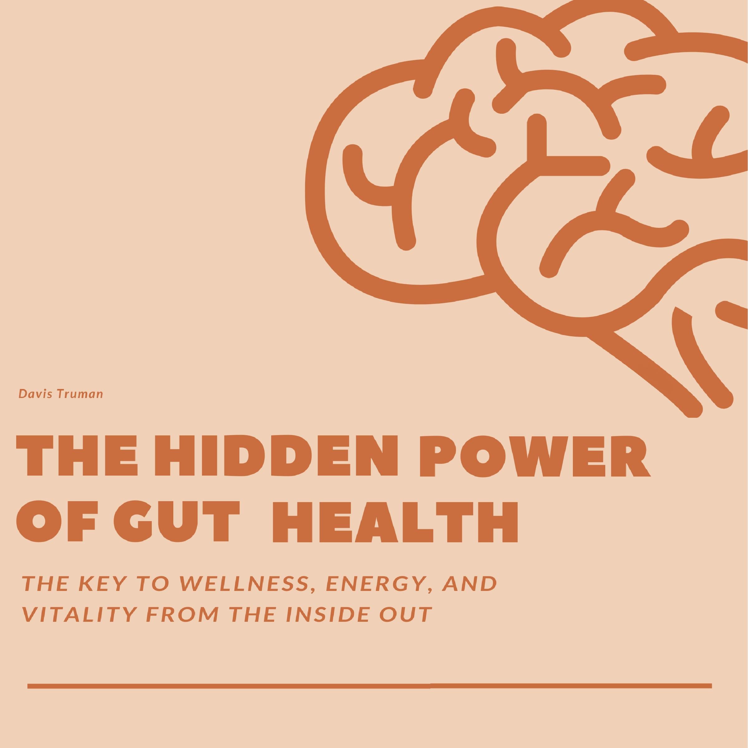 The Hidden Power of Gut Health