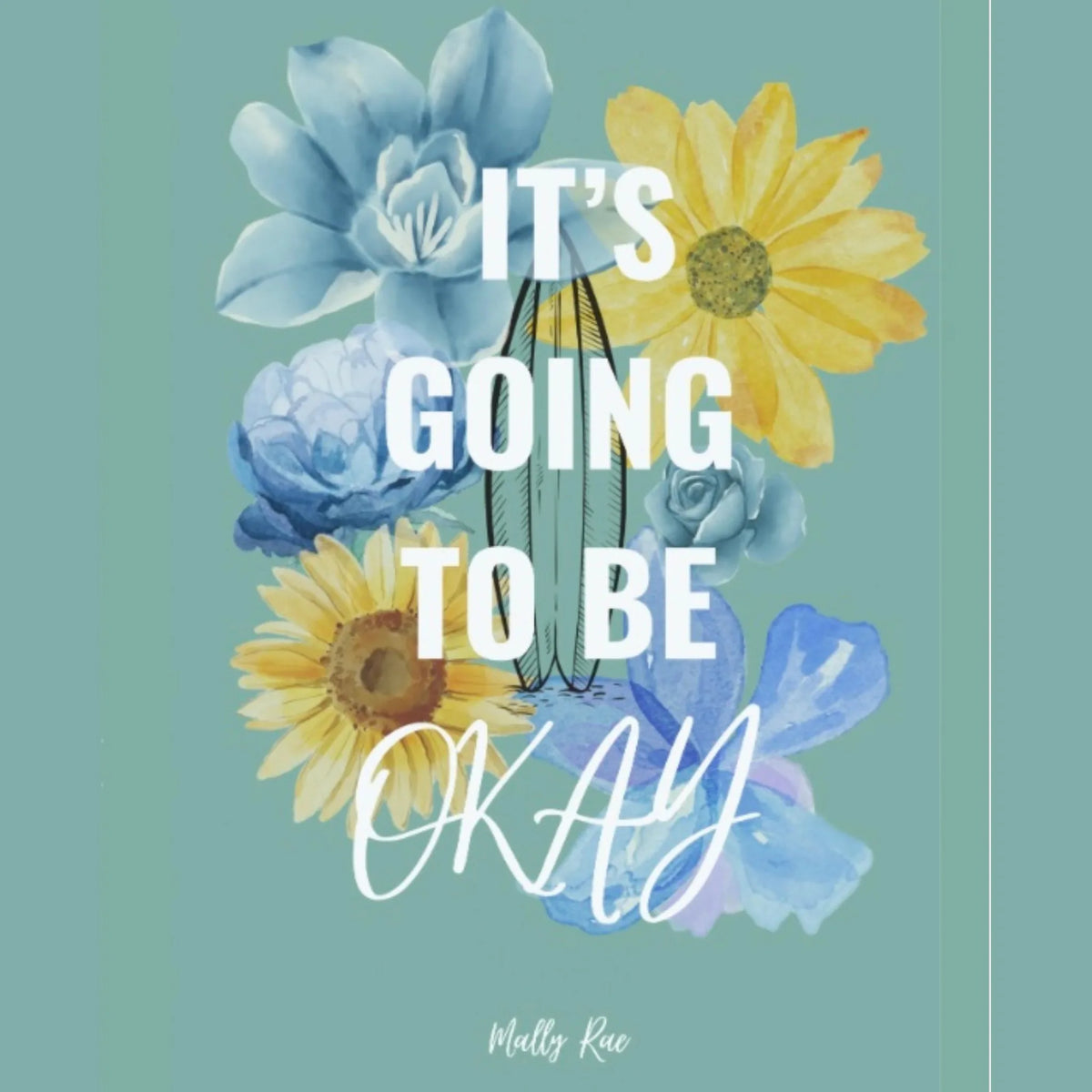 It's Going To Be Okay
