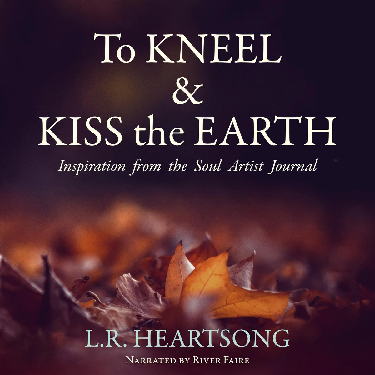 To Kneel and Kiss the Earth