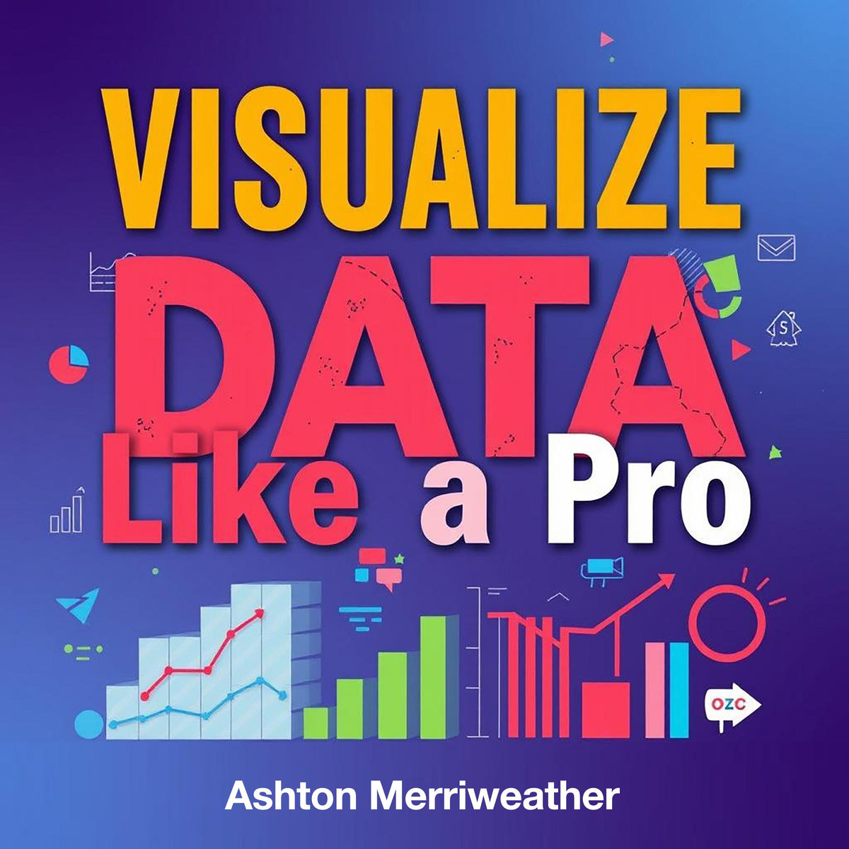 Visualize Data Like a Pro: Captivating Stories Await