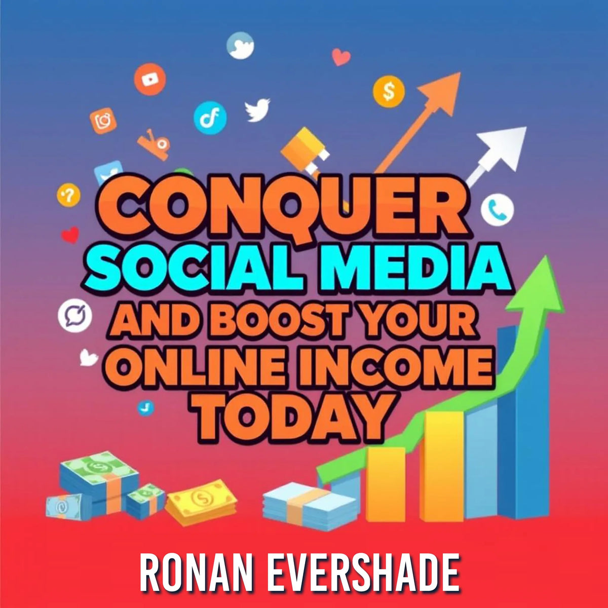 Conquer Social Media and Boost Your Online Income Today