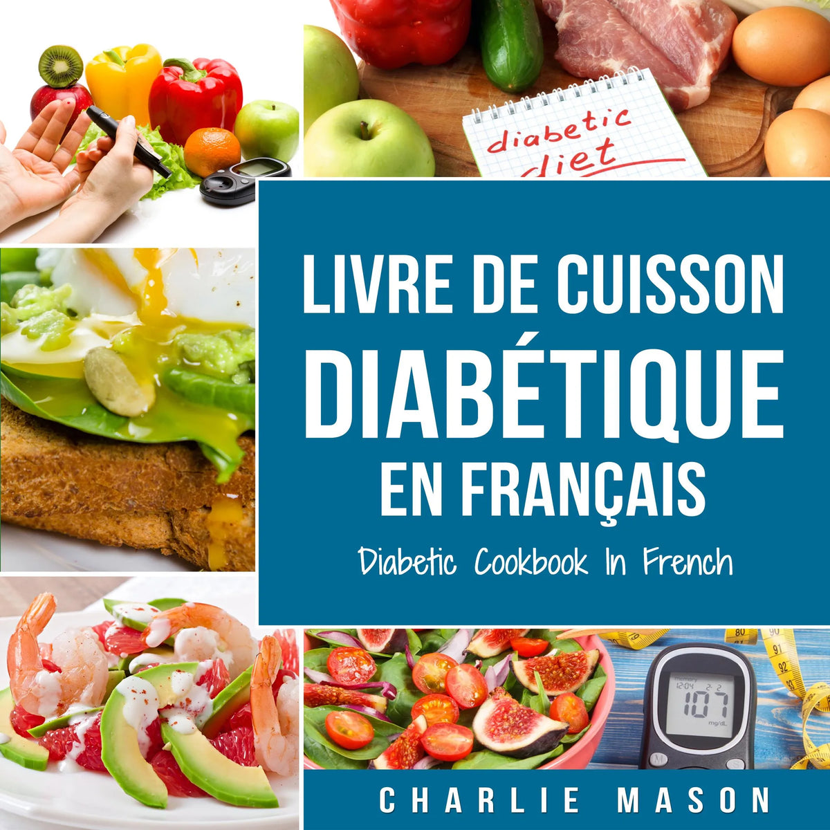 Livre De Cuisson Diabétique En Français/ Diabetic Cookbook In French: Recettes délicieuses et équilibrées en toute simplicité
