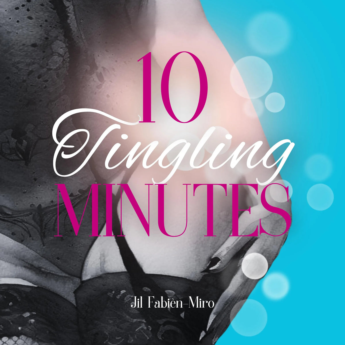 10 Tingling Minutes | Spicy - tingling - erotic
