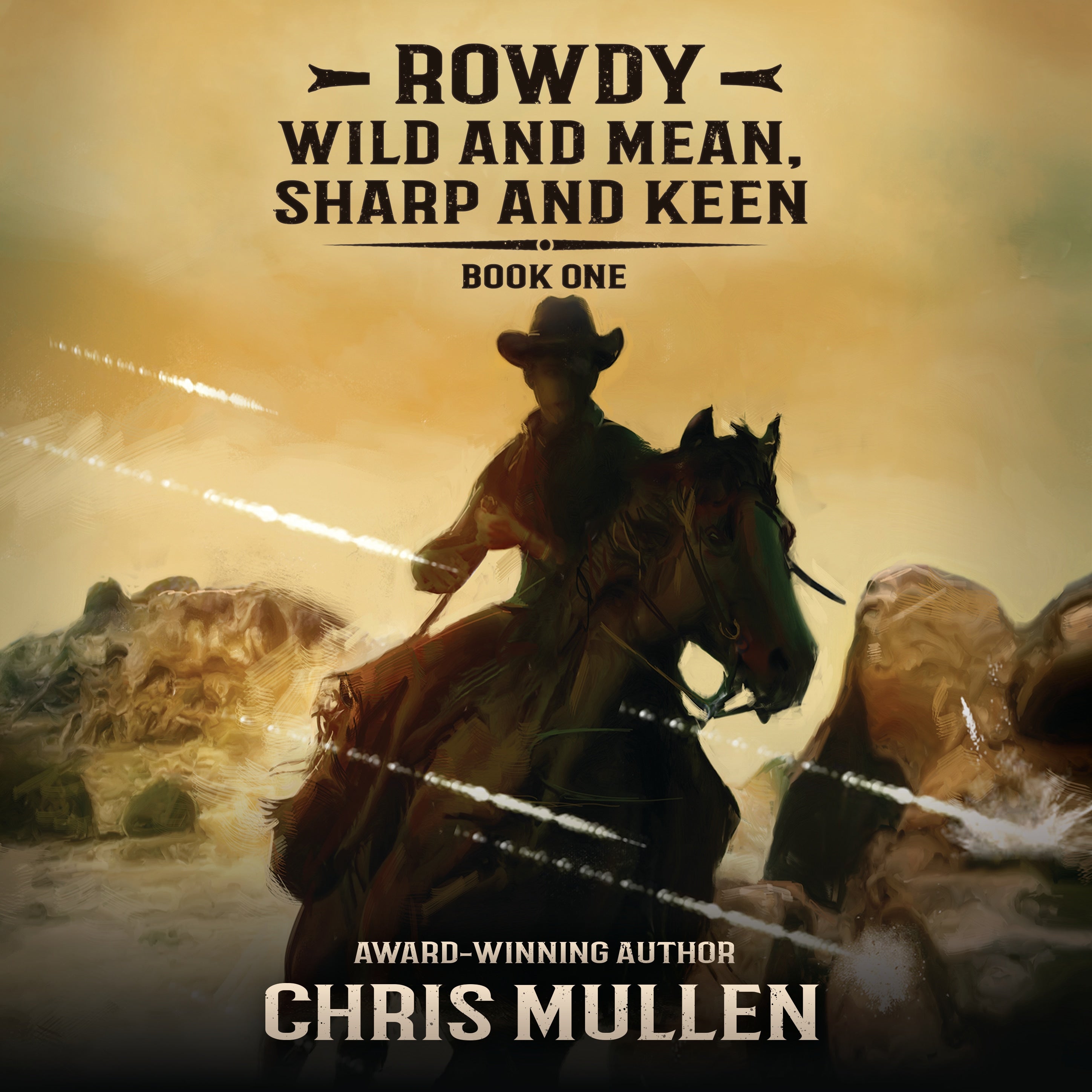 Rowdy: Wild and Mean, Sharp and Keen