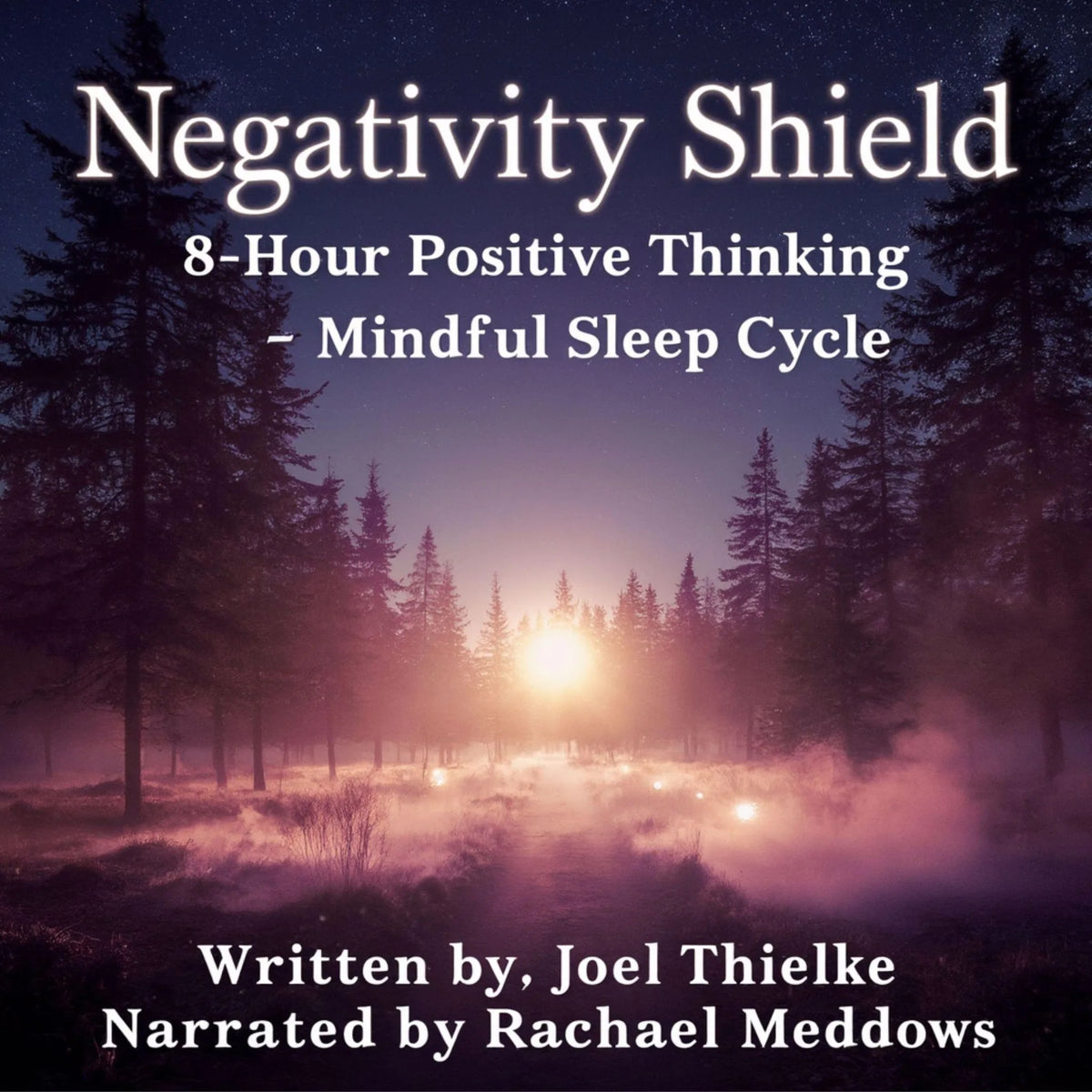 Negativity Shield - Positive Thinking Mindful 8 Hour Sleep Cycle