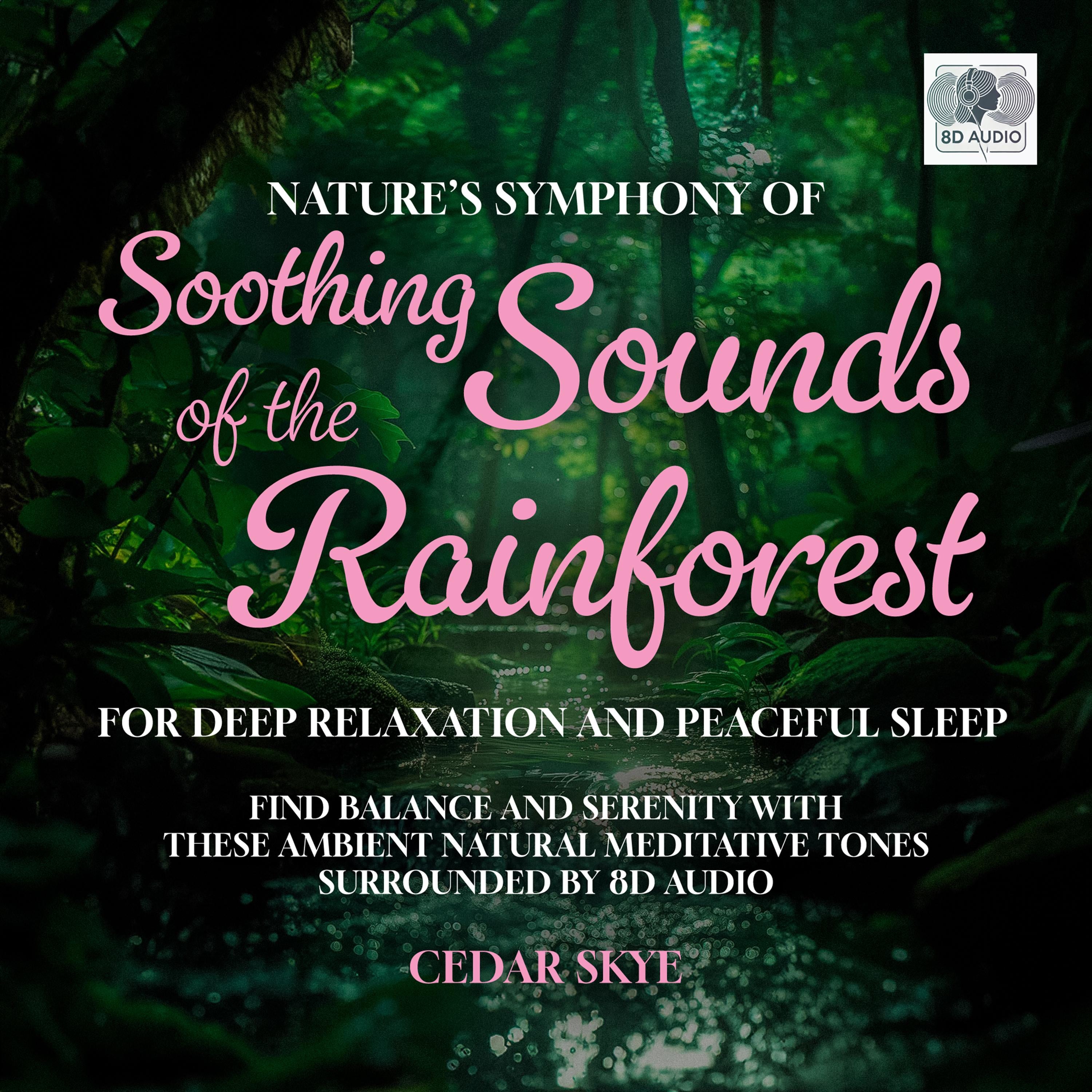 Nature's Symphony Of Soothing Sounds Of The Rainforest For Deep Relaxation And Peaceful Sleep