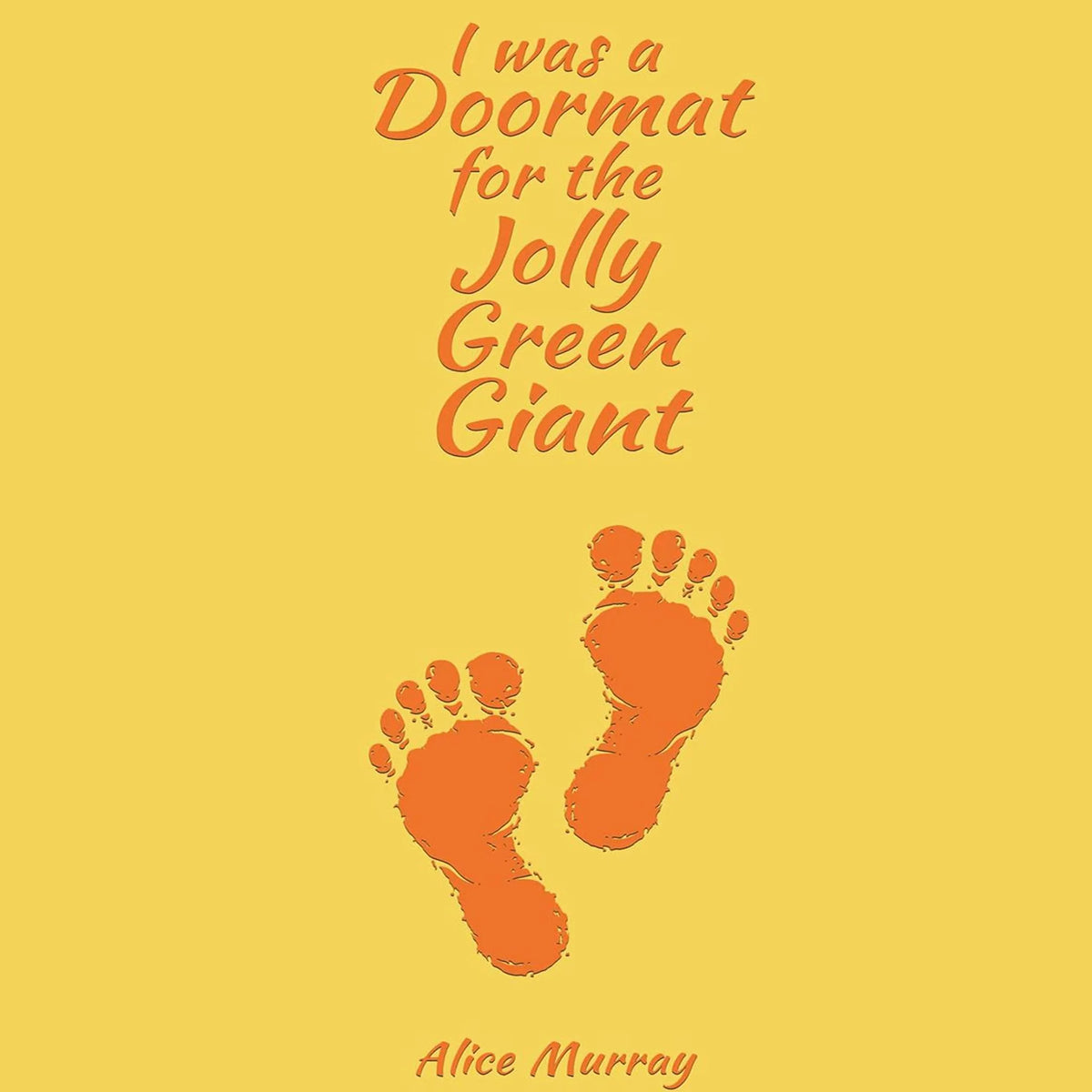 I was a Doormat for the Jolly Green Giant