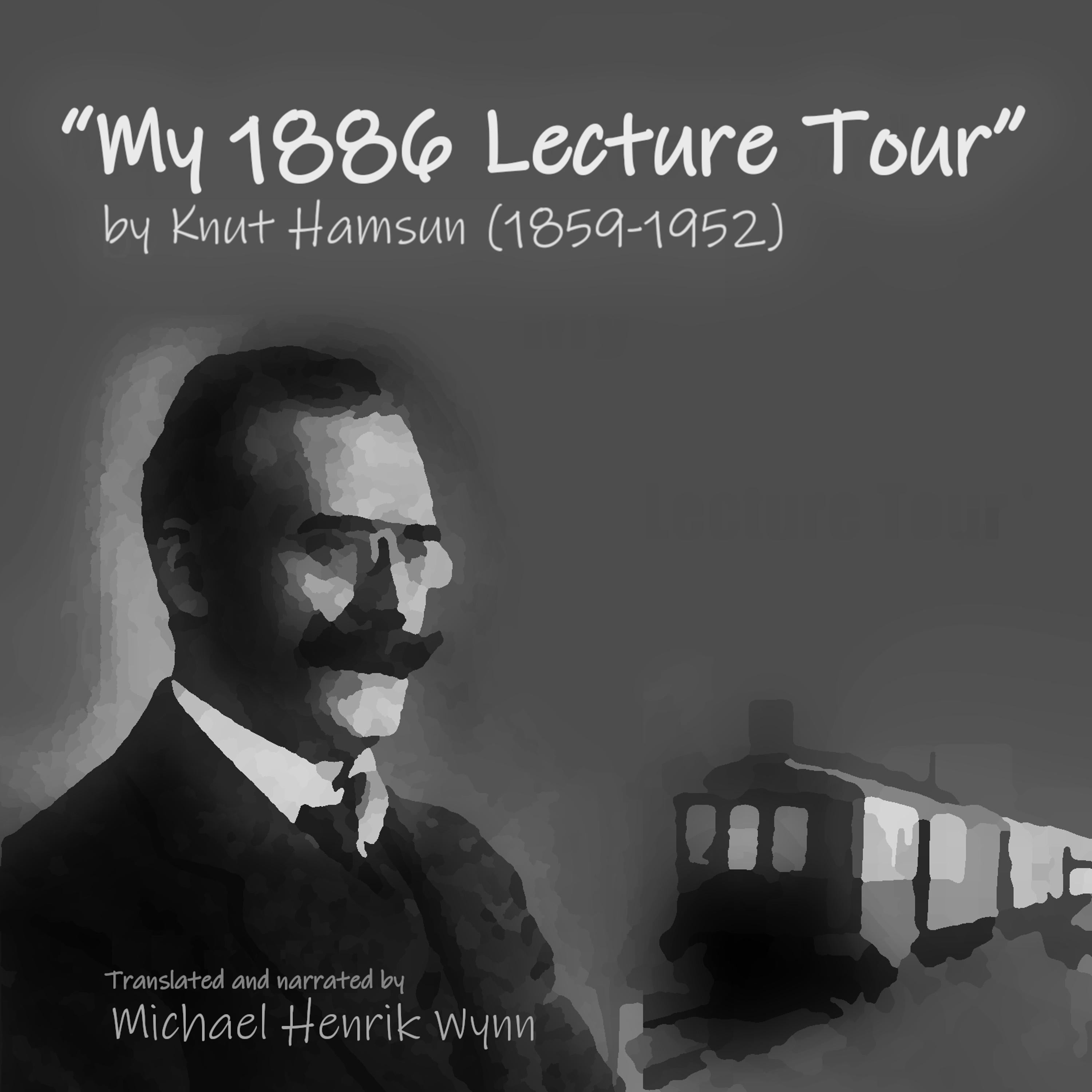 My 1886 Lecture Tour, by Knut Hamsun (1859-1952)