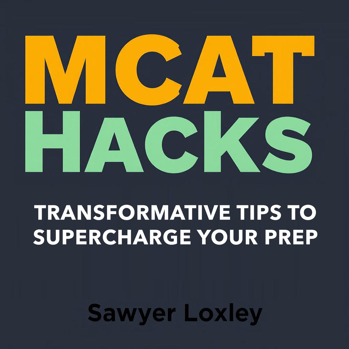 MCAT Hacks: Transformative Tips to Supercharge Your Prep
