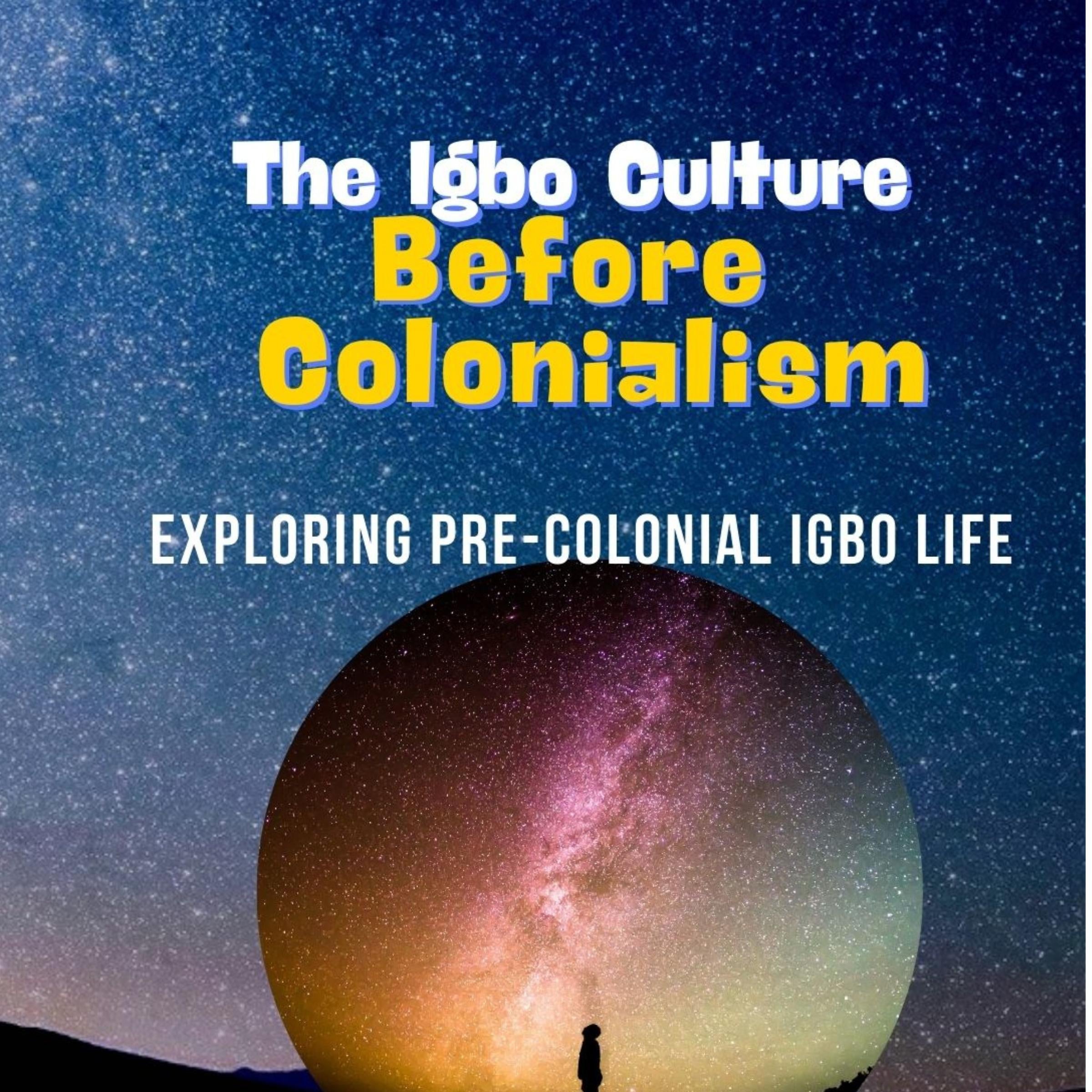 The Igbo Culture Before Colonialism