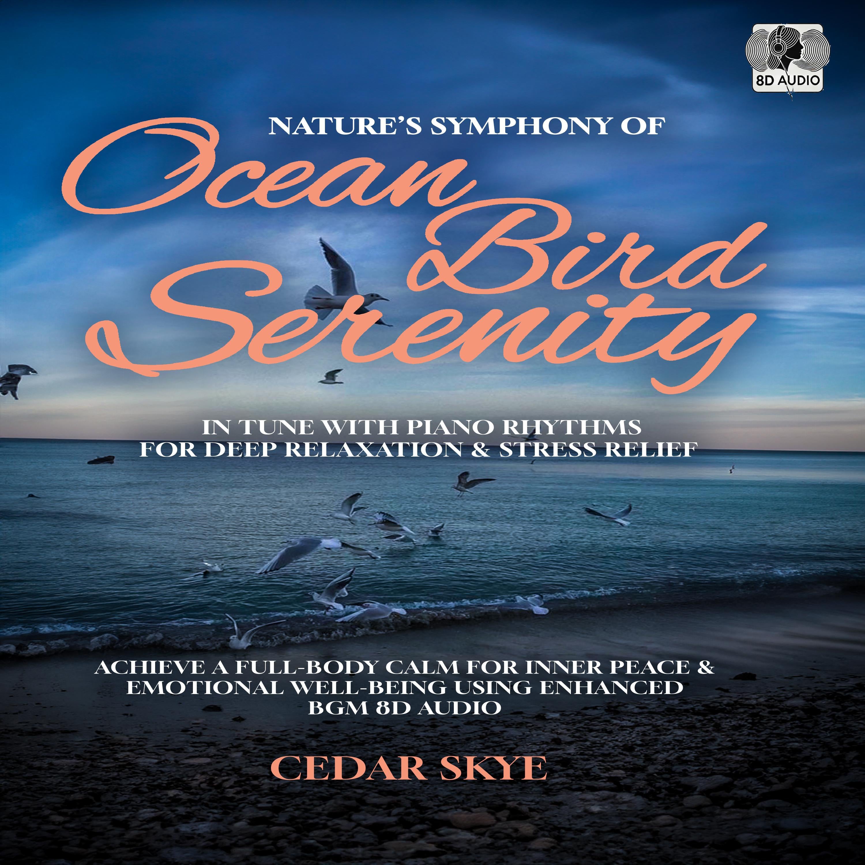 Nature's Symphony of Ocean Bird Serenity In Tune with Piano Rhythms for Deep Relaxation & Stress Relief