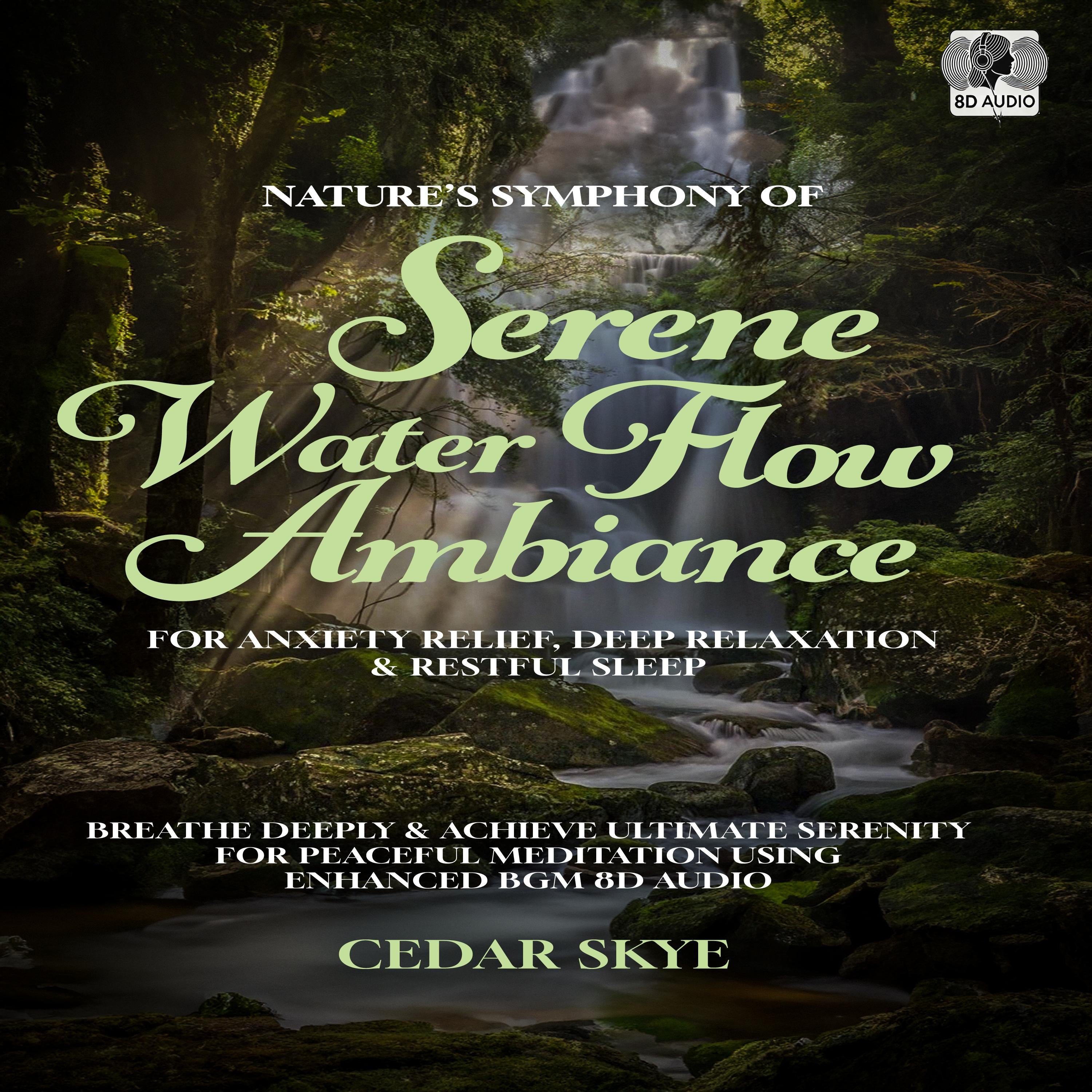 Nature's Symphony Of Serene Water Flow Ambiance For Anxiety Relief, Deep Relaxation & Restful Sleep