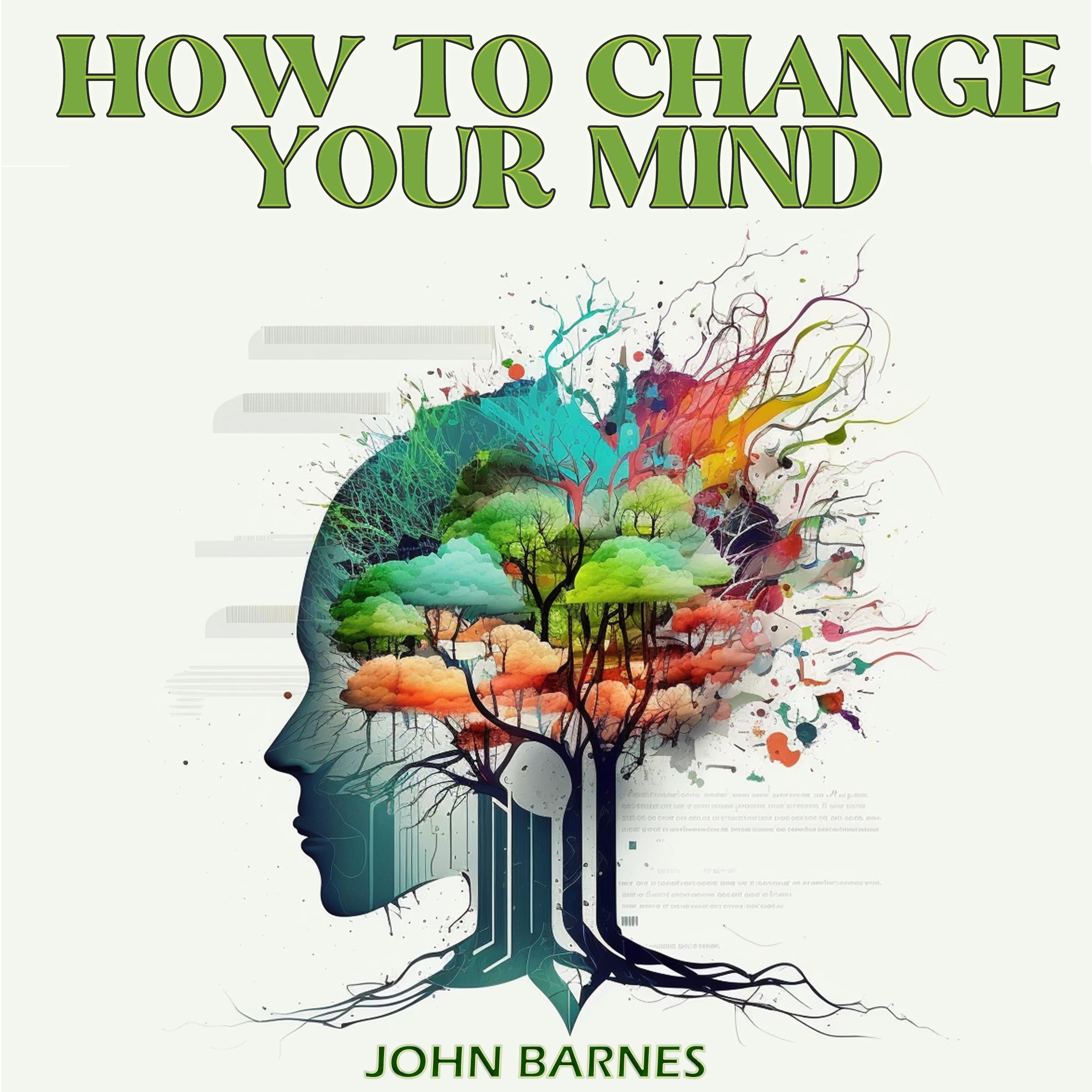 HOW TO CHANGE YOUR MIND