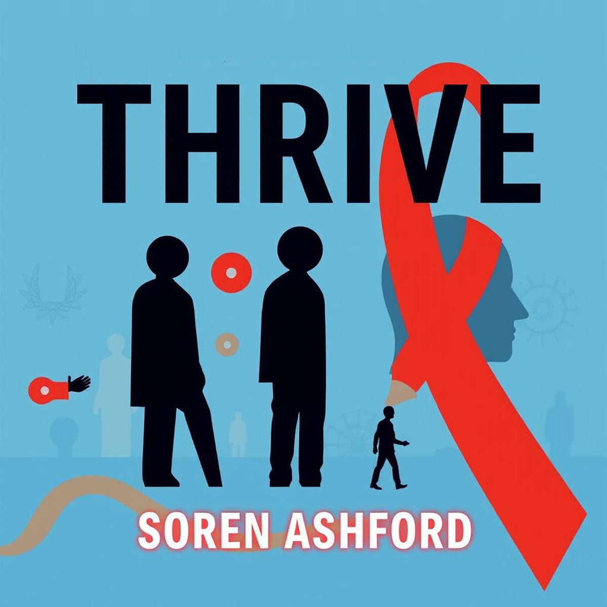 THRIVE: Secrets Behind the Untold Chaos of the AIDS Crisis