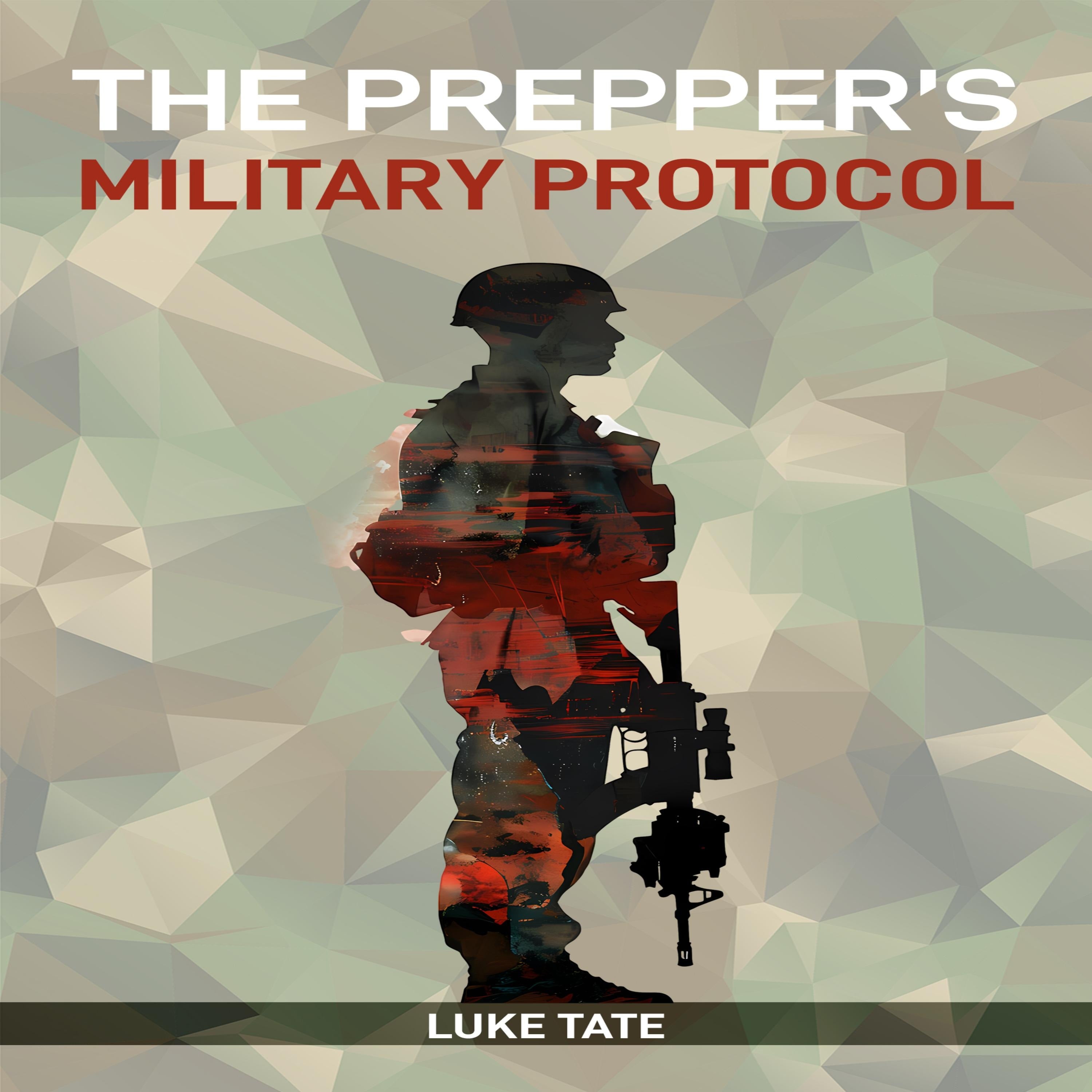 THE PREPPER'S MILITARY PROTOCOL