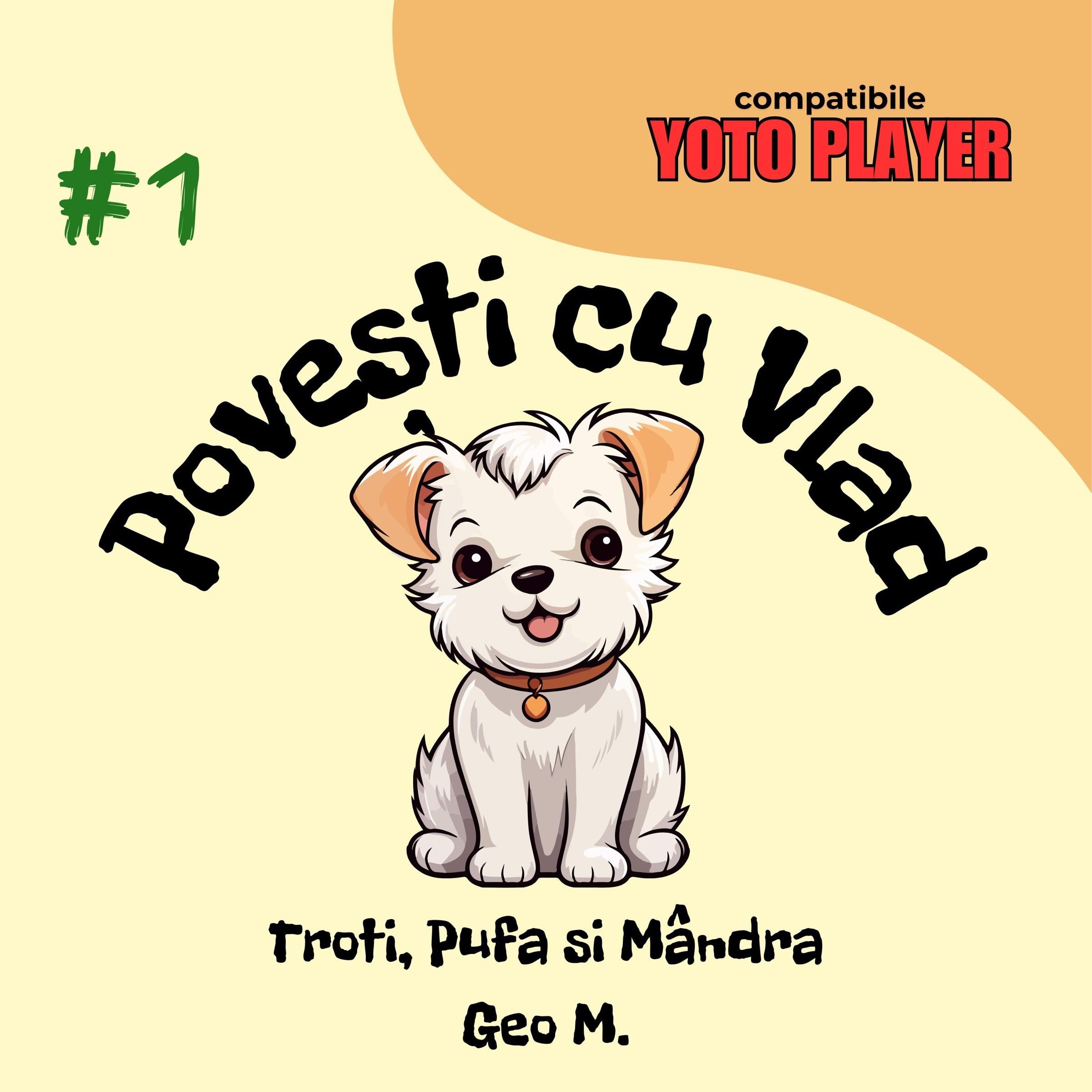 Povești cu Vlad - Volumul 1. Troti, Pufa și Mândra