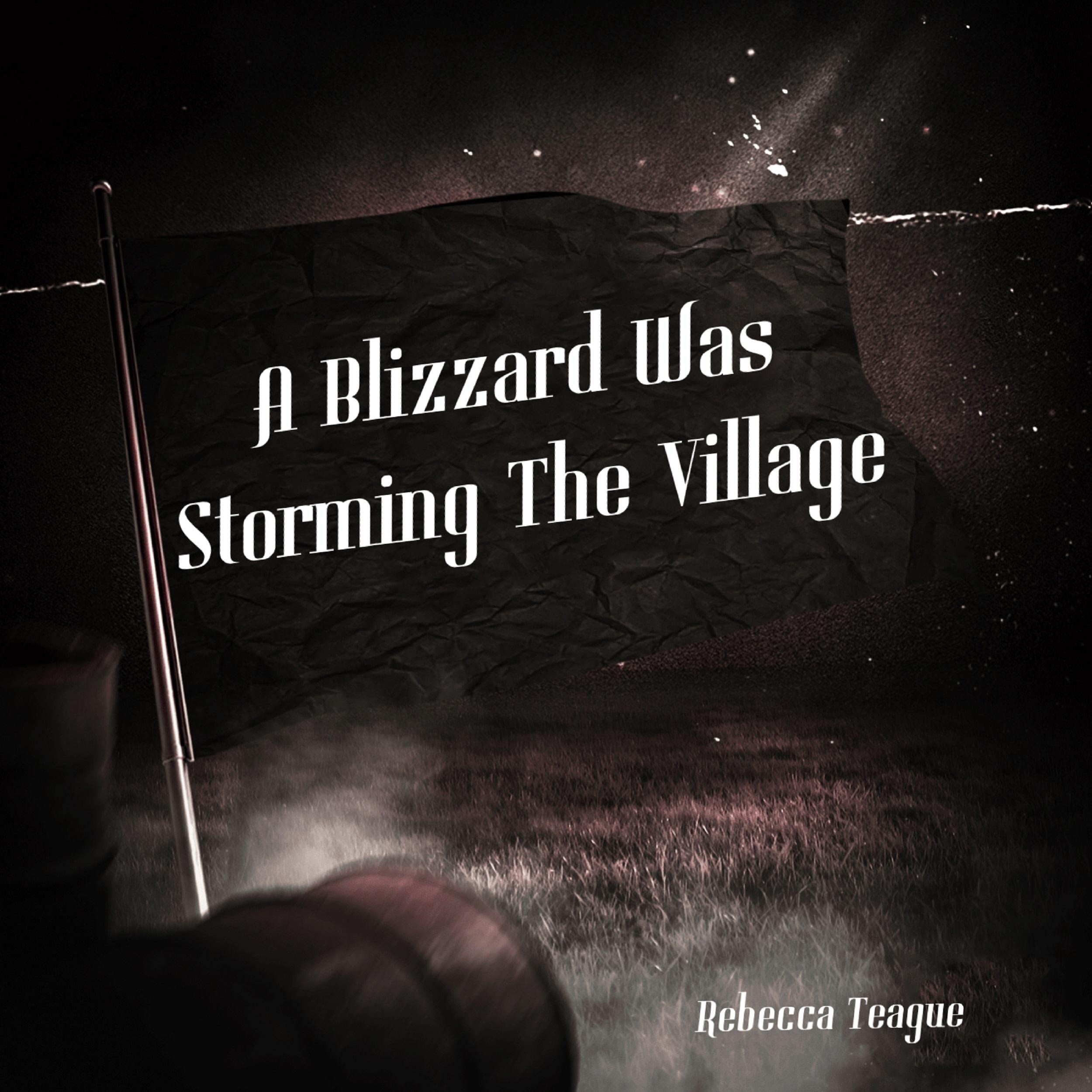 A Blizzard Was Storming The Village