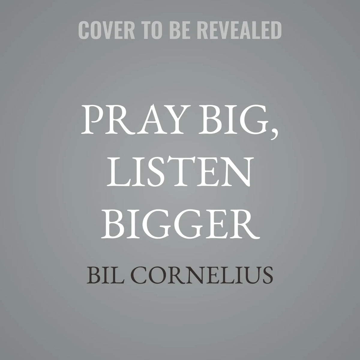 Pray Big, Listen Bigger