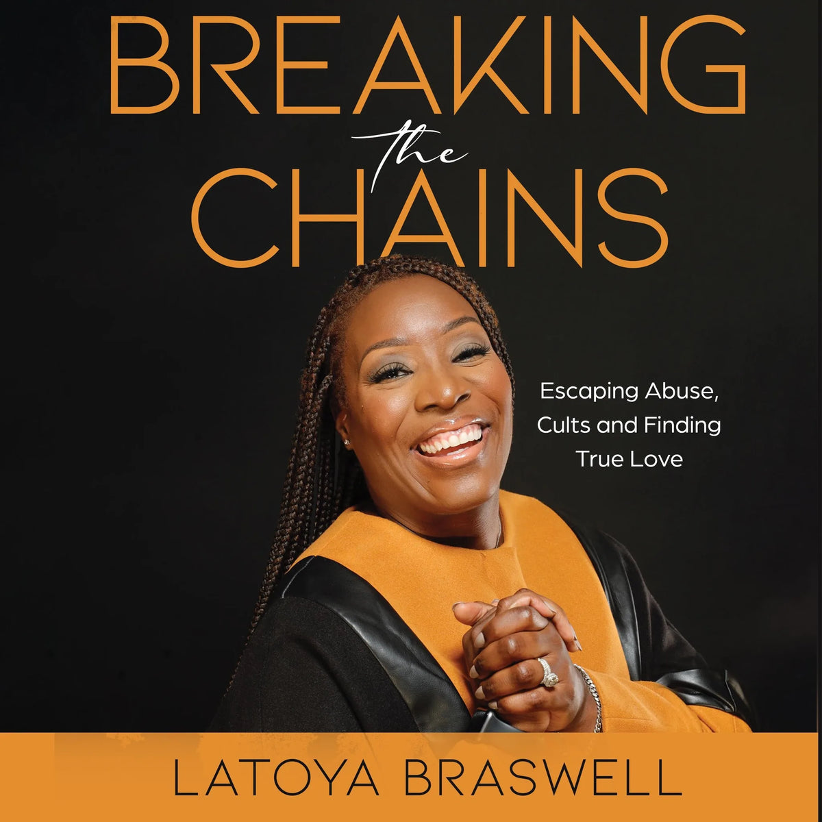 Breaking the Chains:Escaping Abuse, Cults and Finding True Love