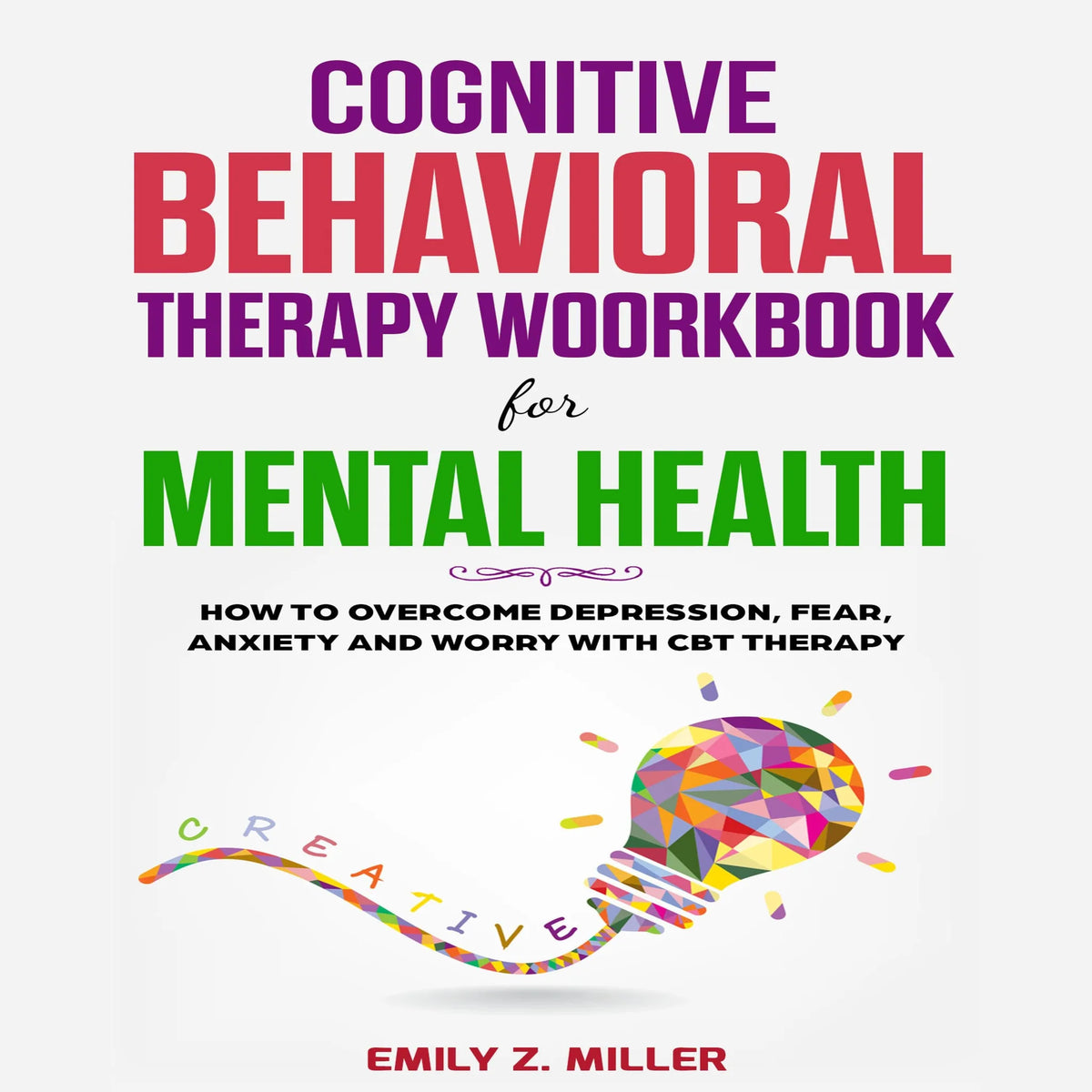 Cognitive Behavioral Therapy Workbook for Mental Health
