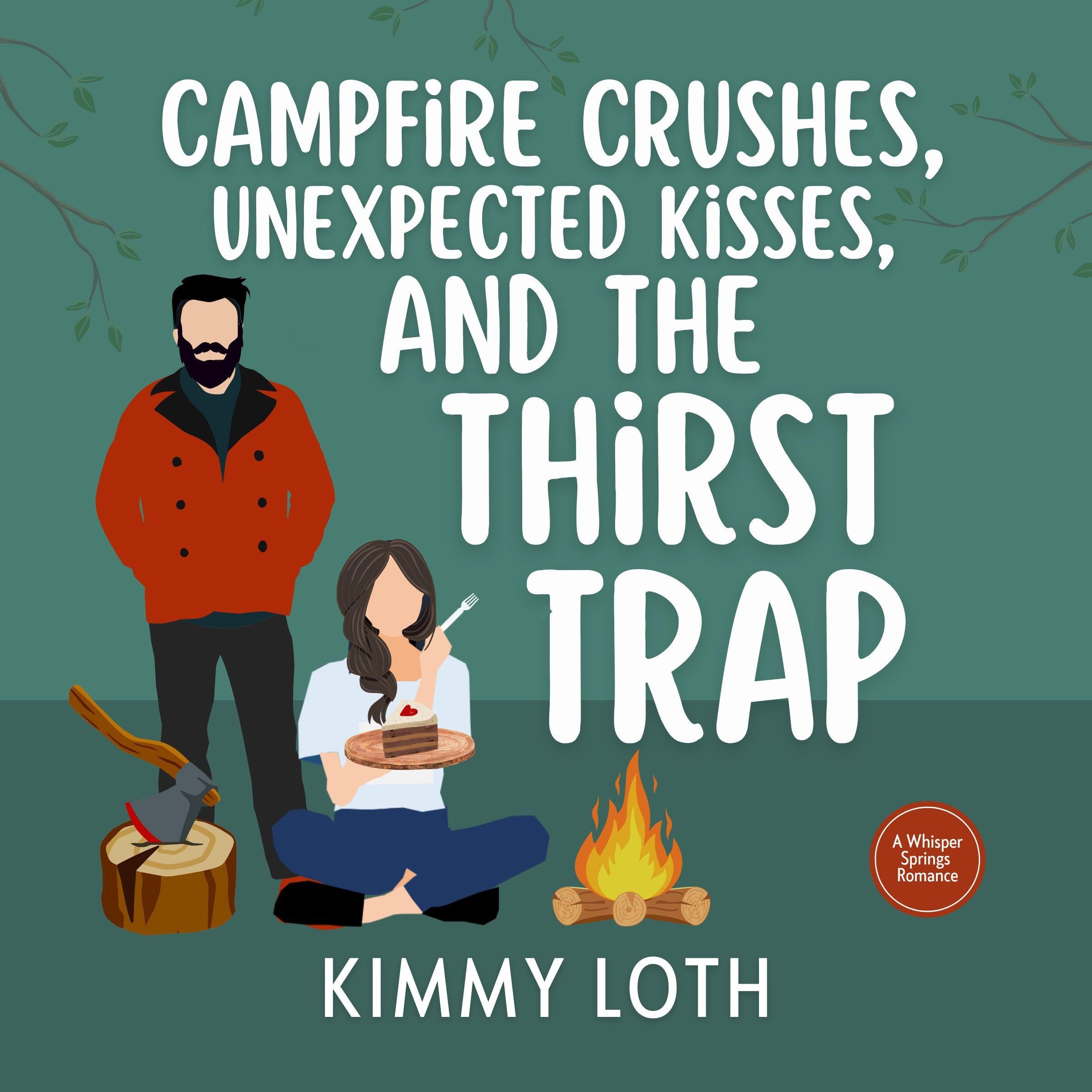 Campfire Crushes, Unexpected Kisses, & The Thirst Trap