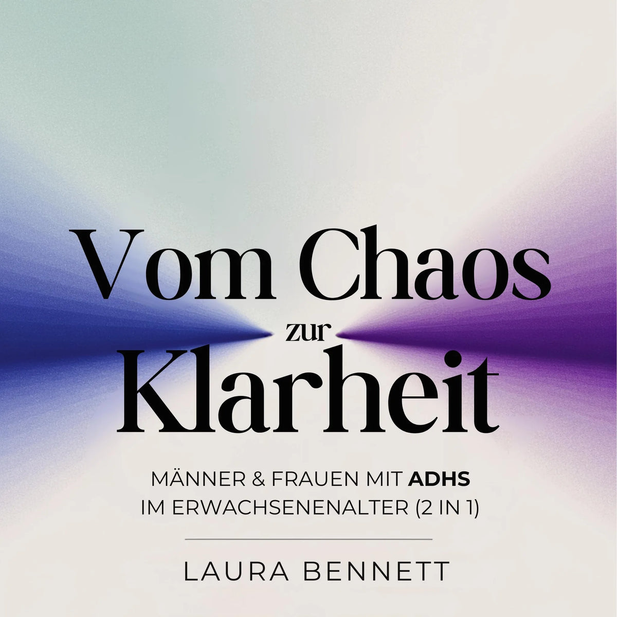 Männer & Frauen mit ADHS im Erwachsenenalter (2 in 1): Vom Chaos zur Klarheit: Transformieren Sie Ihre Konzentration, Entwickeln Sie bessere Gewohnheiten und Erschließen Sie Erfolg ohne Überforderung