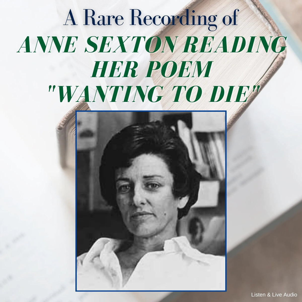 A Rare Recording of Anne Sexton Reading Her Poem "Wanting To Die"