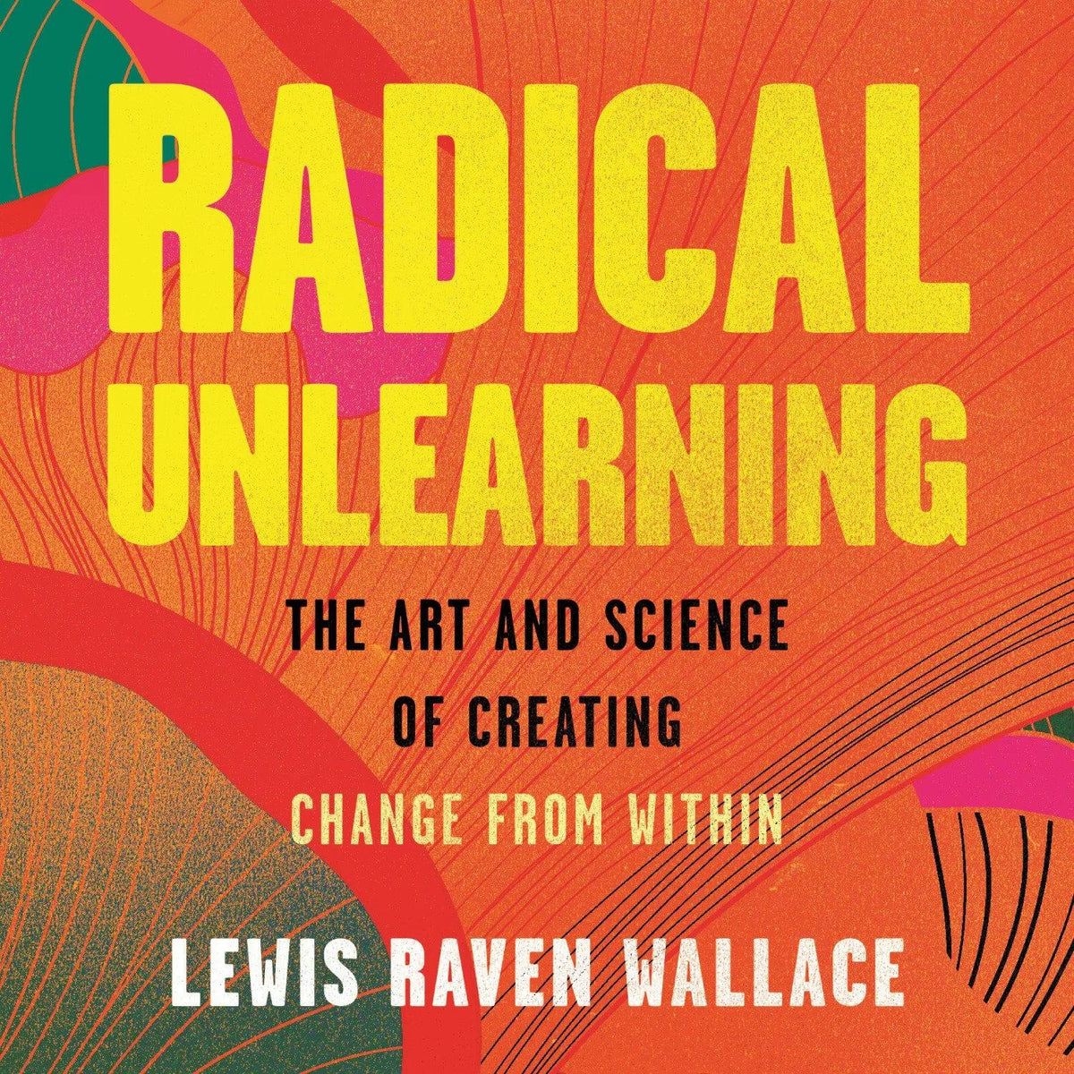 Radical Unlearning