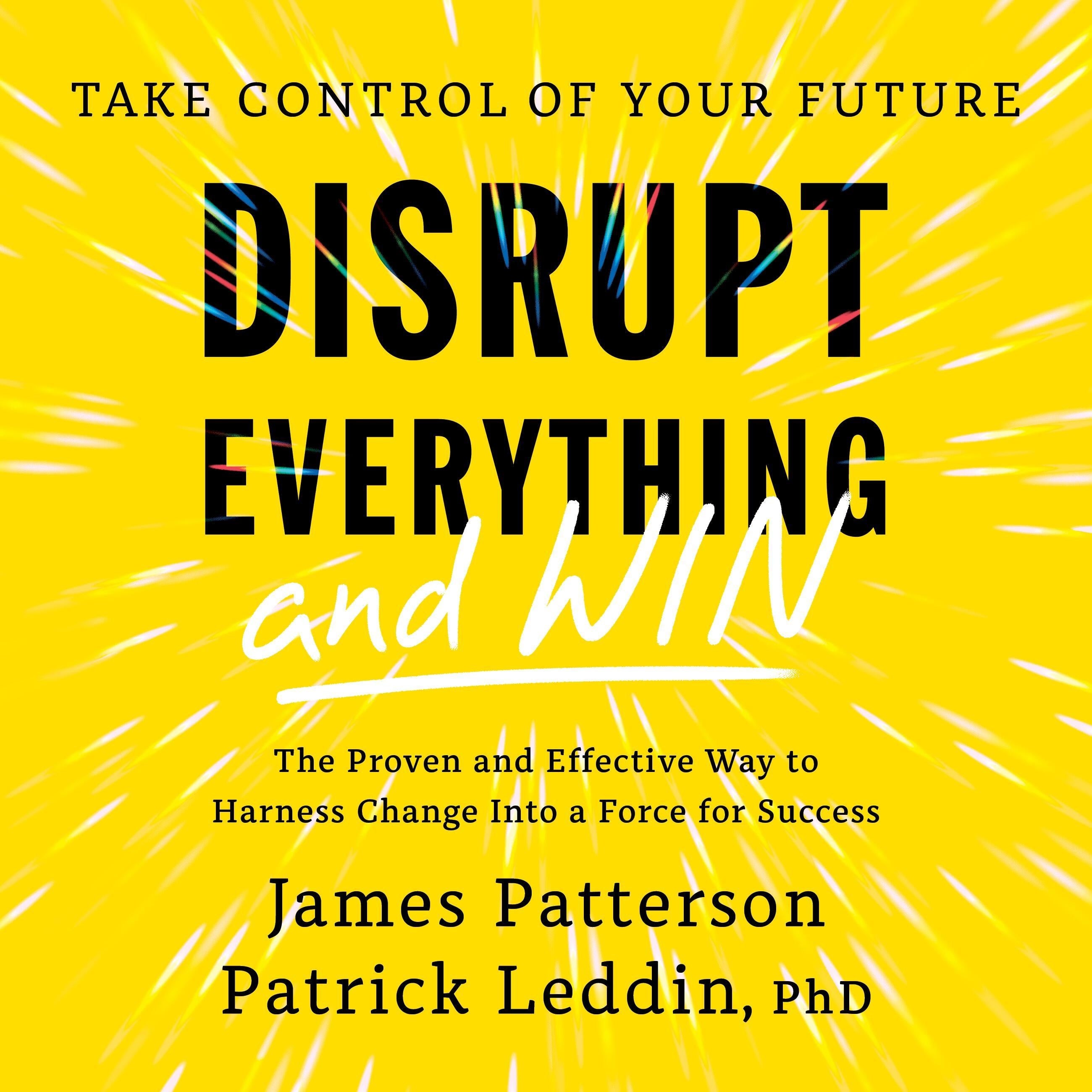 Disrupt Everything-and Win