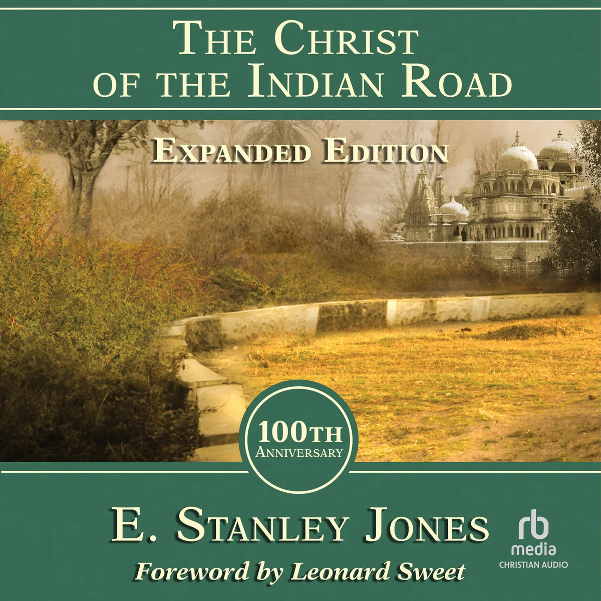 The Christ of the Indian Road, Expanded Edition 100th Anniversary