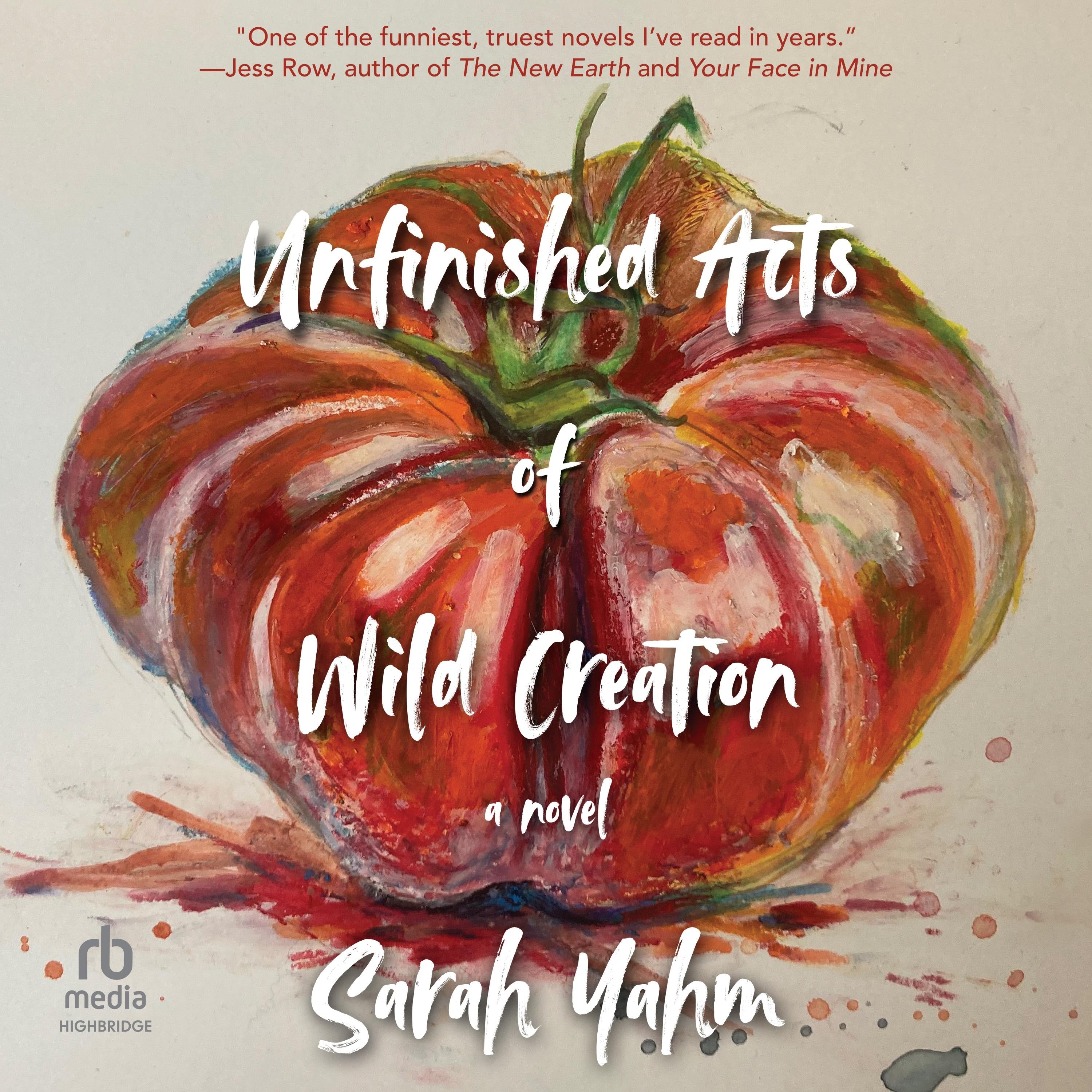 Unfinished Acts of Wild Creation