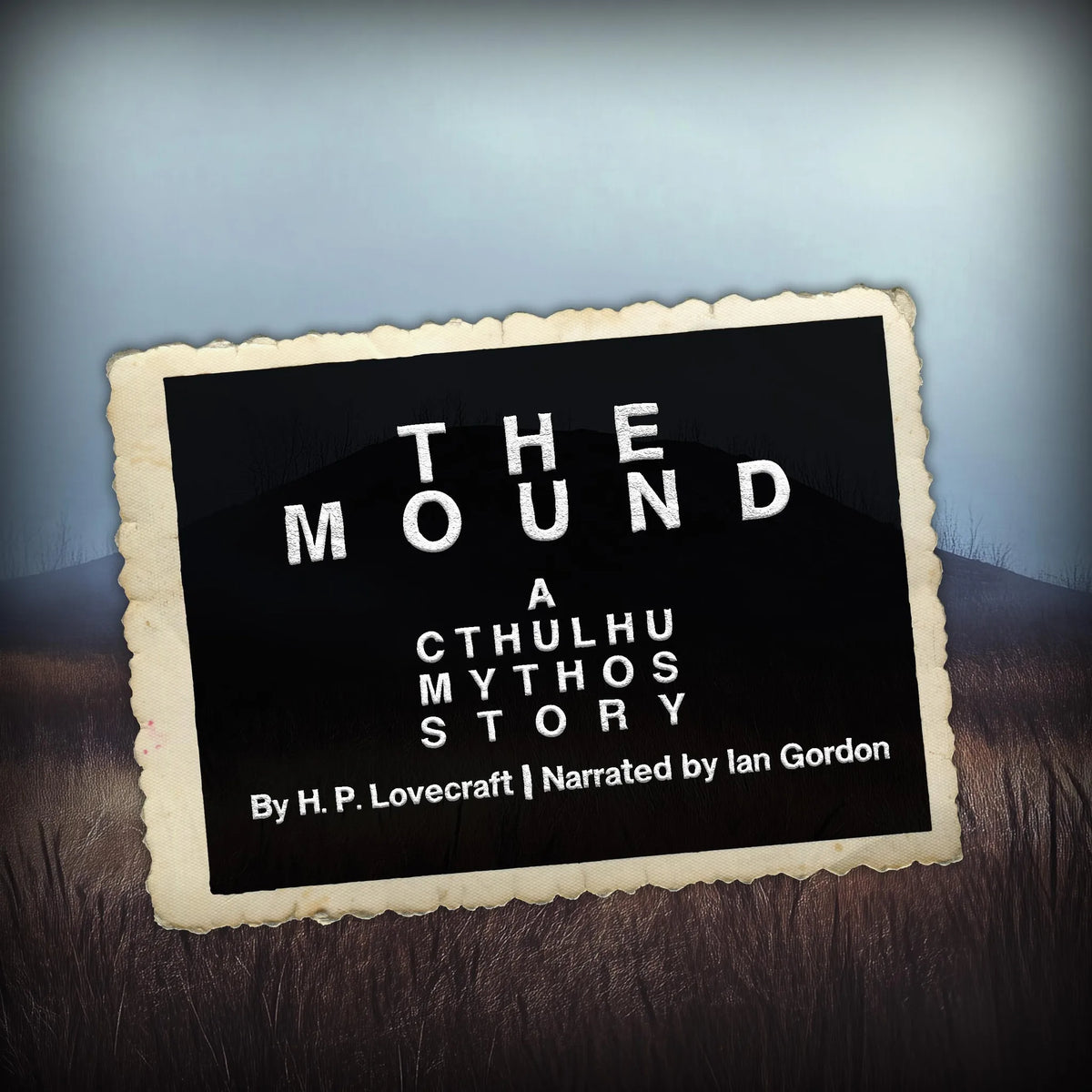 The Mound: A Cthulhu Mythos Story