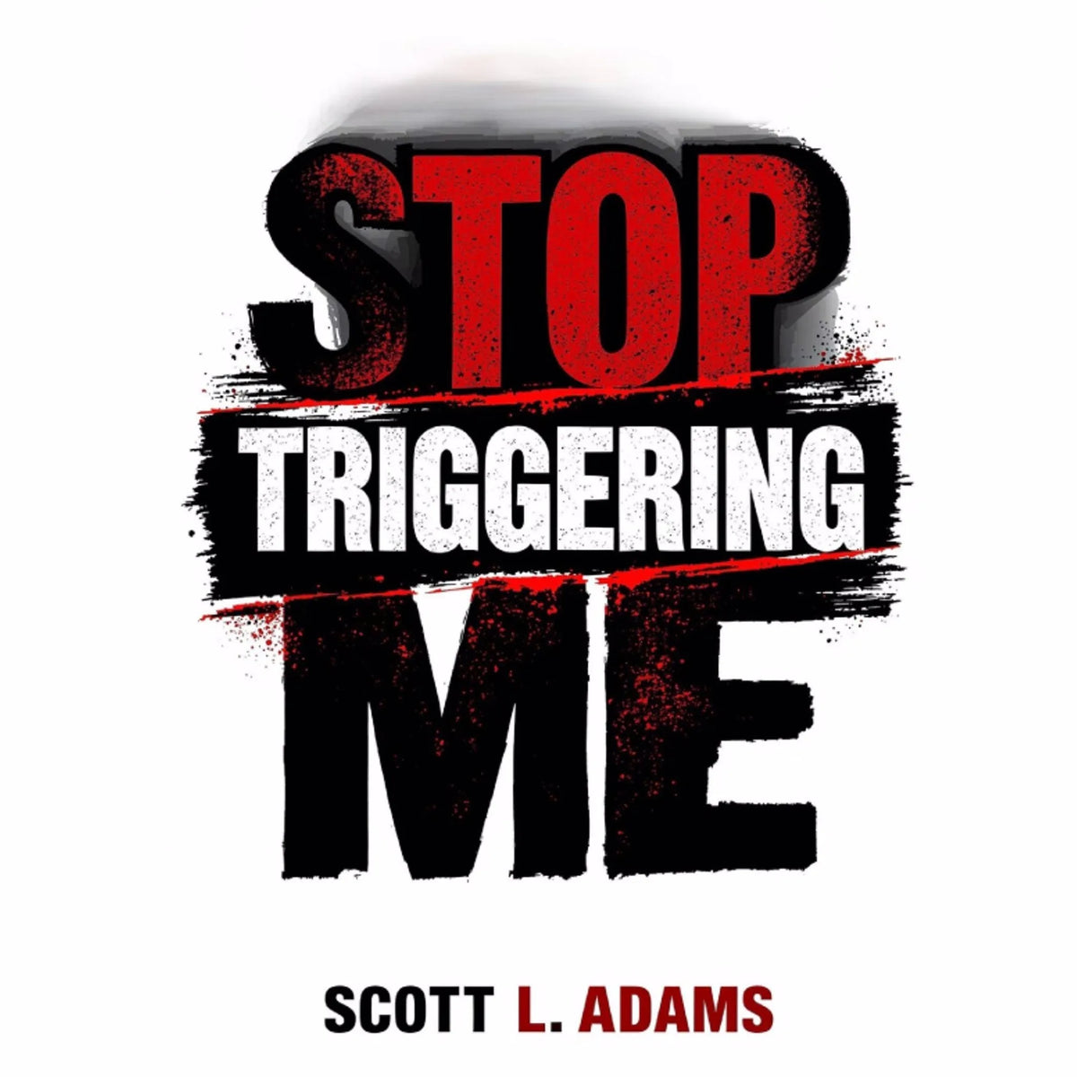 Stop Triggering Me