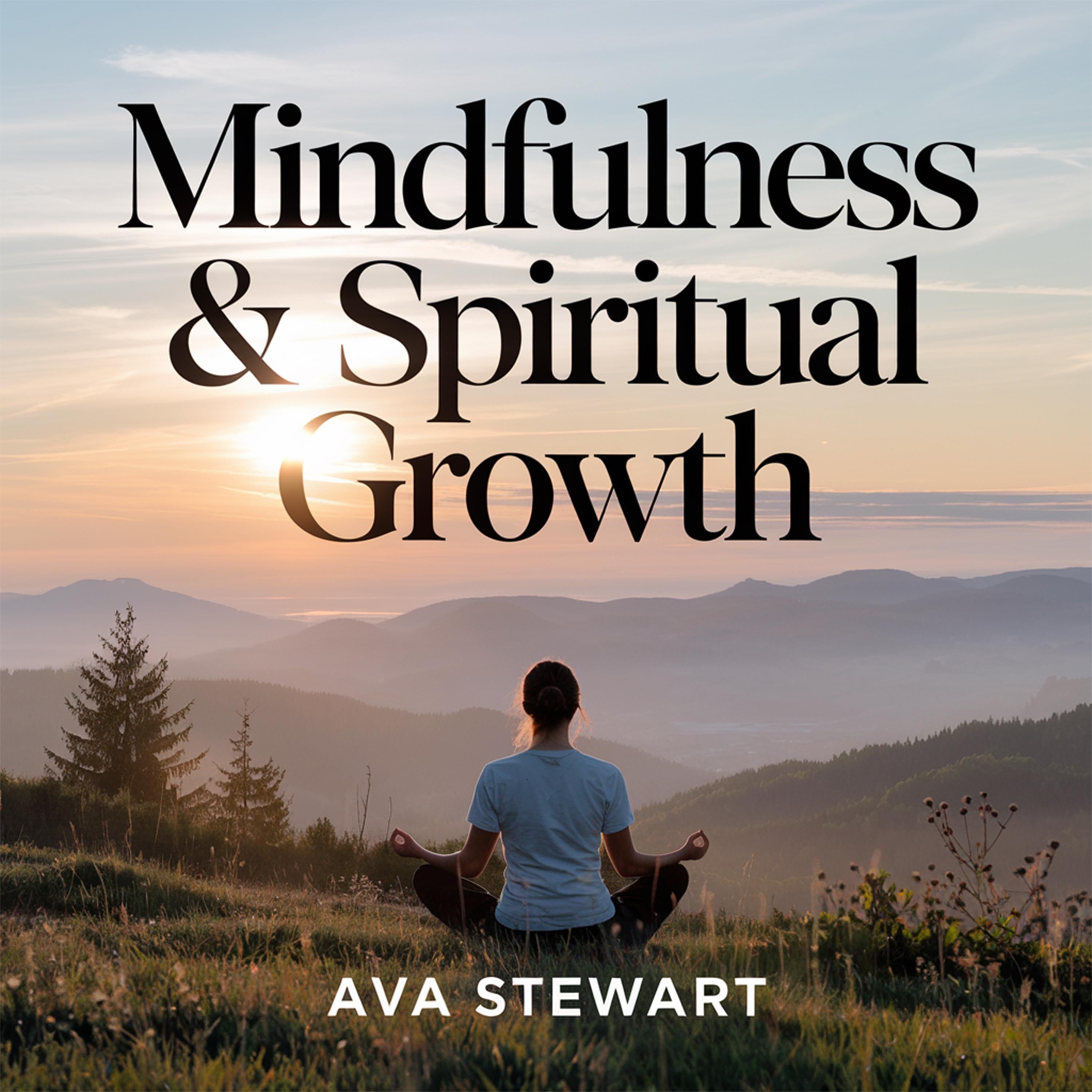 Mindfulness & Spiritual Growth - How to Cultivate Inner Peace, Gratitude, and Purpose in Daily Life