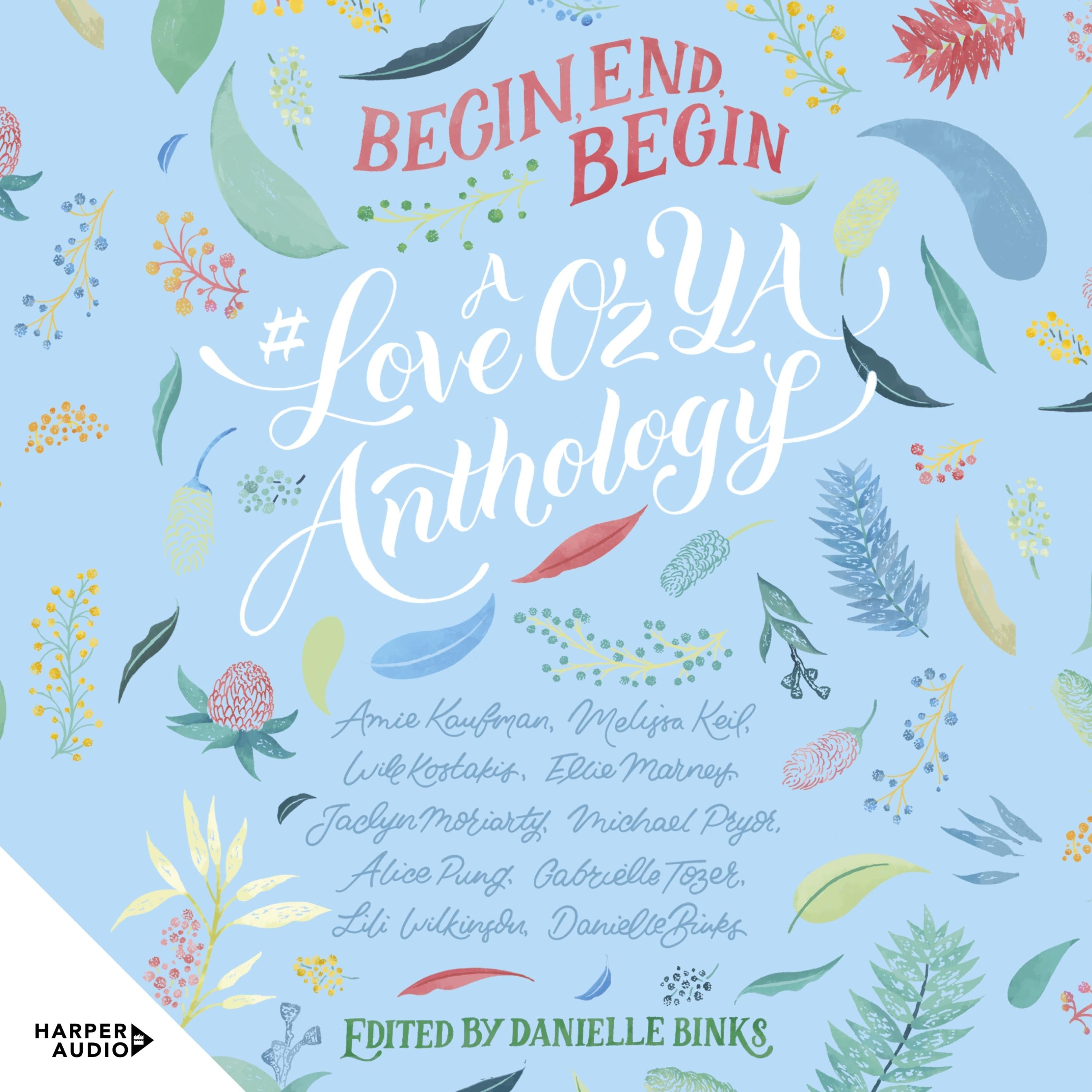 Begin, End, Begin: A #LoveOzYA Anthology