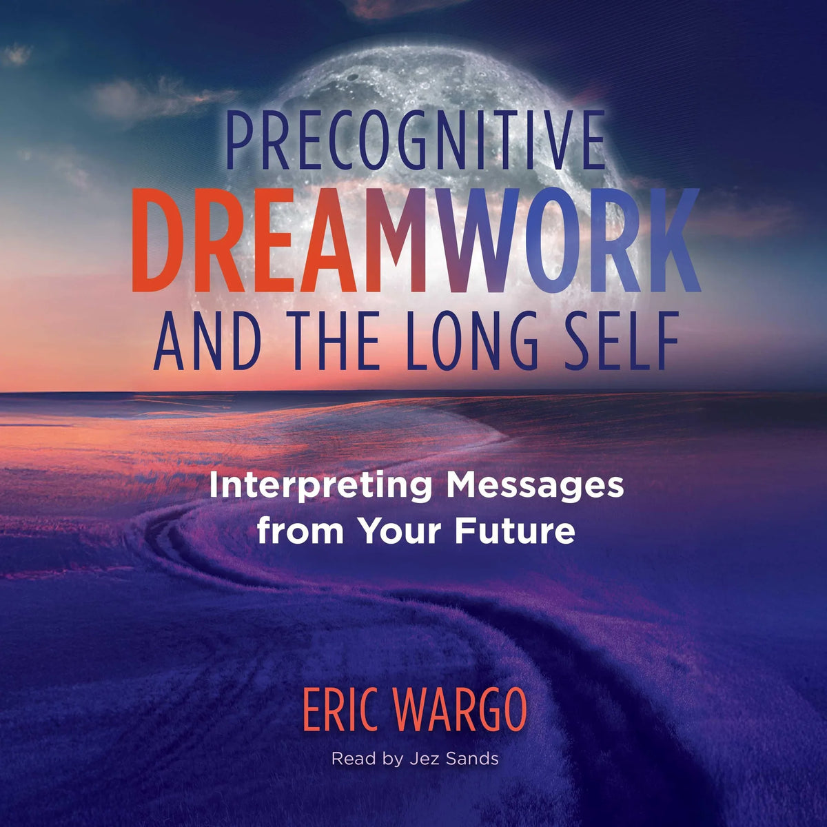 Precognitive Dreamwork and the Long Self