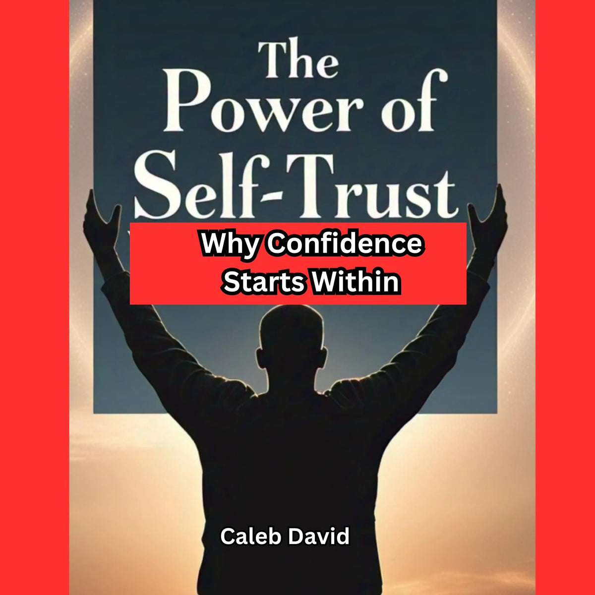 The Power of Self-Trust