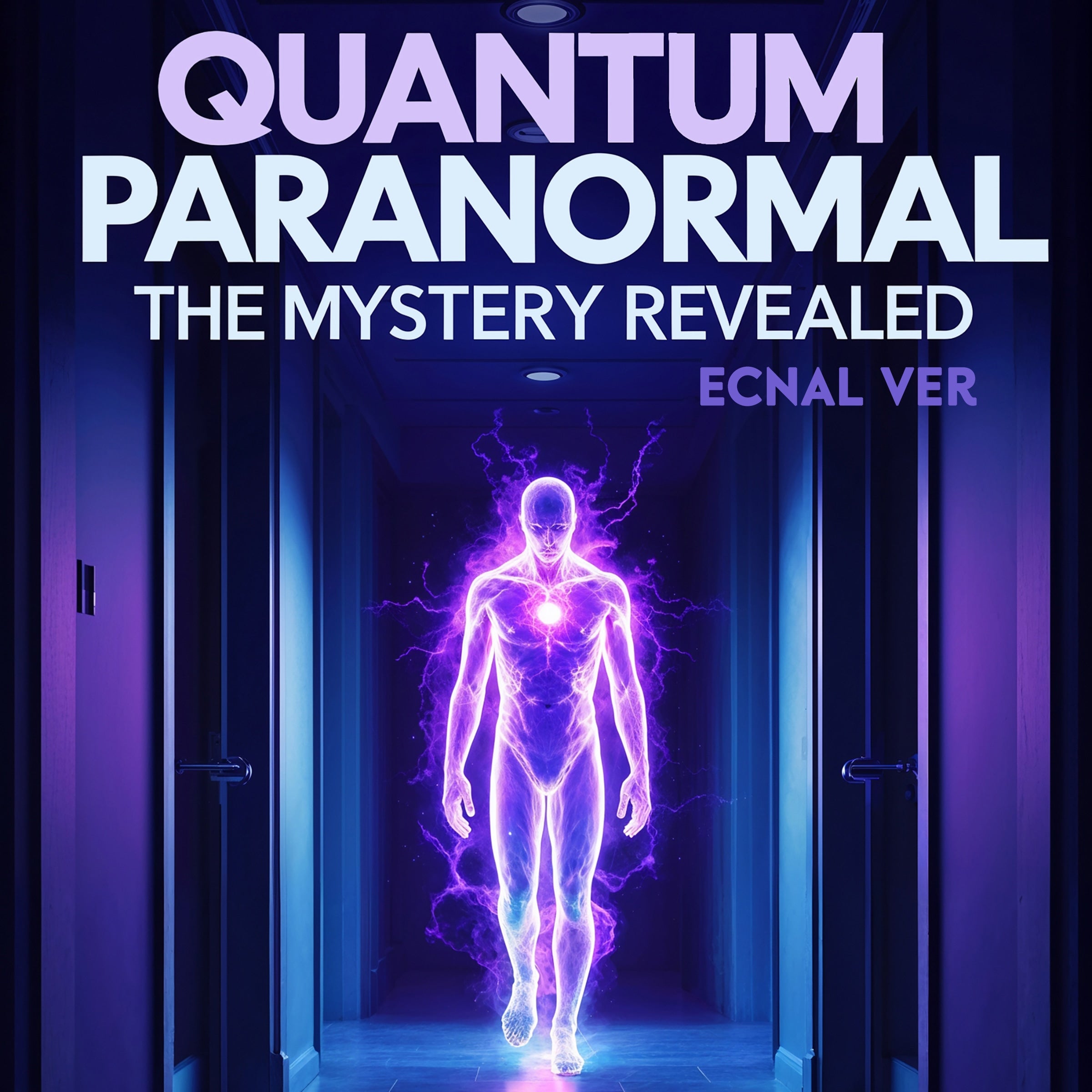 Quantum Paranormal : The Mystery Revealed
