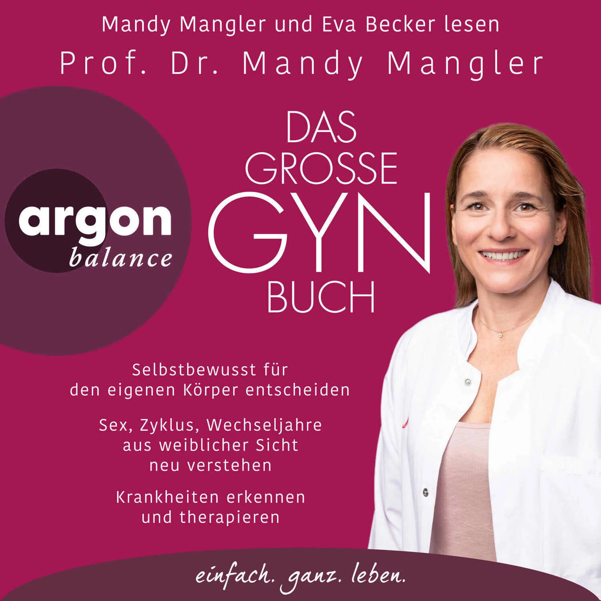 Das große Gynbuch - Selbstbewusst für den eigenen Körper entscheiden. Sex, Zyklus, Wechseljahre aus weiblicher Sicht neu verstehen. Krankheiten erkennen und therapieren (Ungekürzte Lesung)
