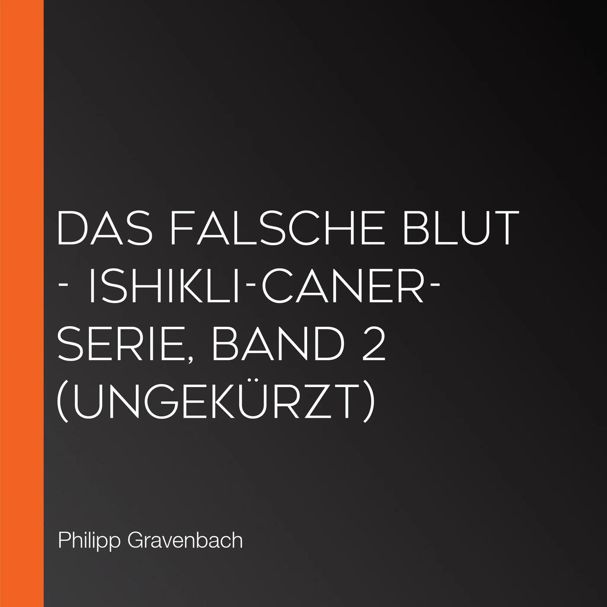 Das falsche Blut - Ishikli-Caner-Serie, Band 2 (Ungekürzt)