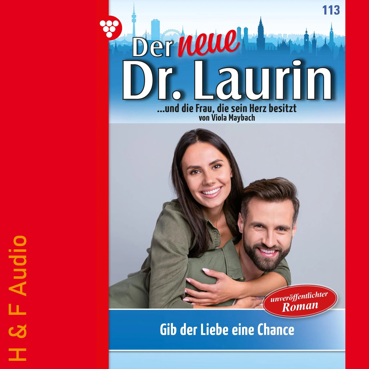 Gib der Liebe eine Chance - Der neue Dr. Laurin, Band 113 (ungekürzt)