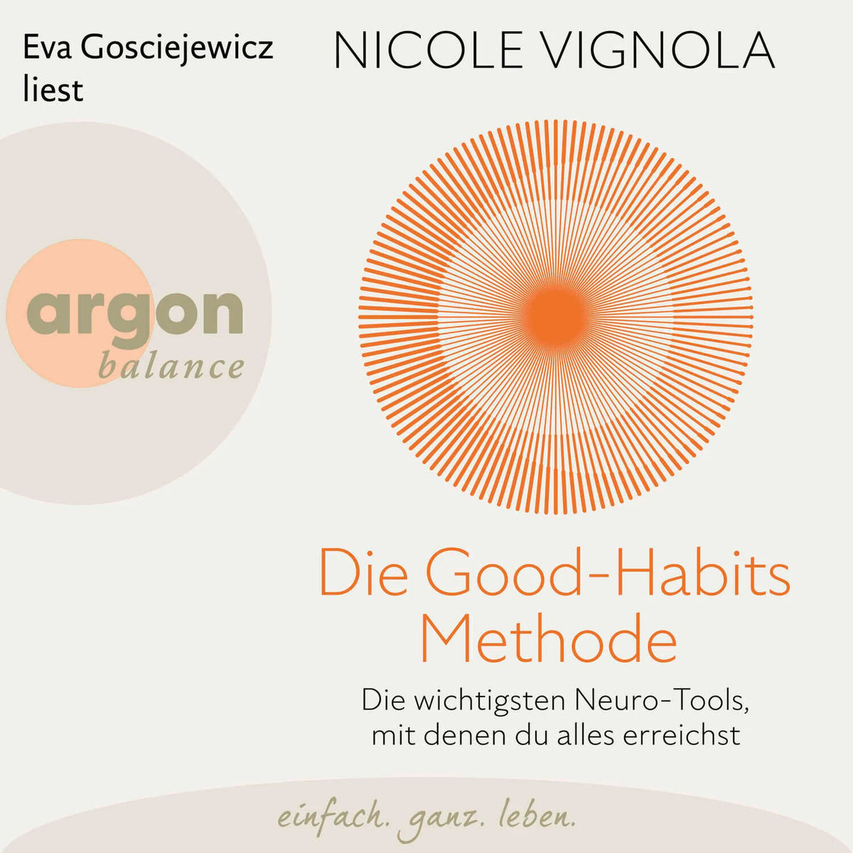 Die Good-Habits-Methode - Die wichtigsten Neuro-Tools, mit denen du alles erreichst (Ungekürzte Lesung)