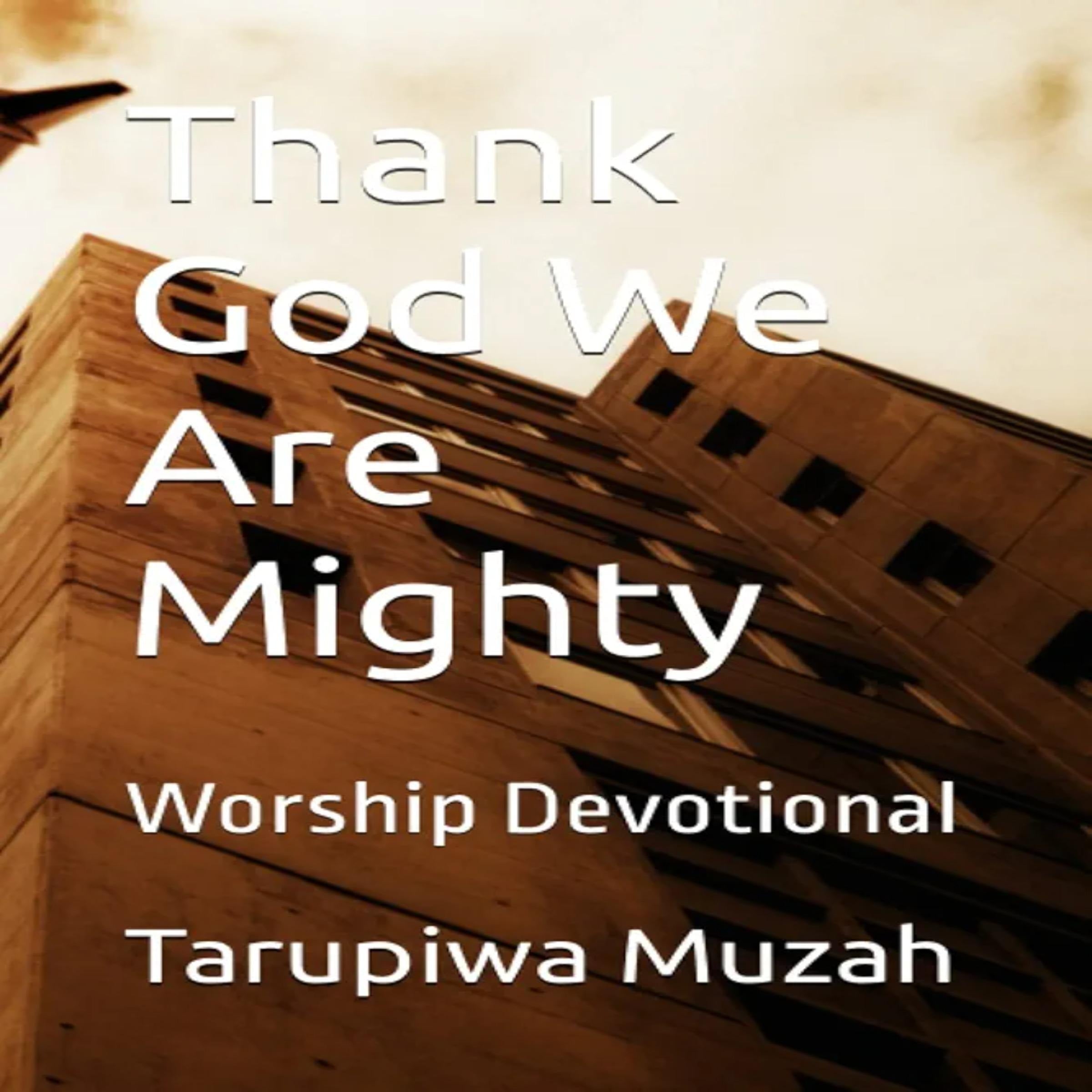 Thank God We Are Mighty