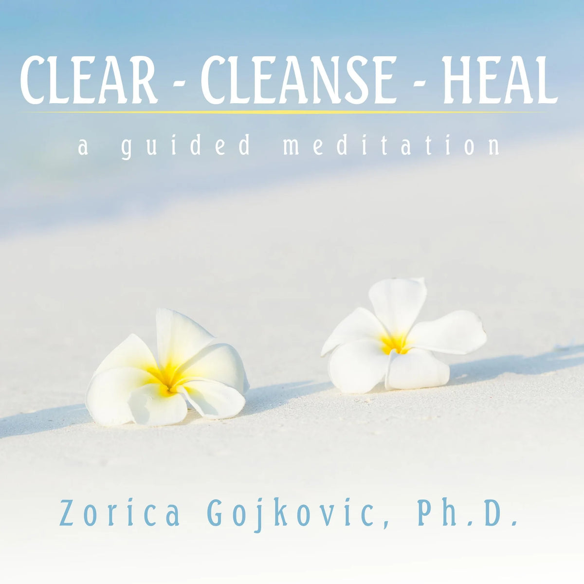 Clear, Cleanse, Heal