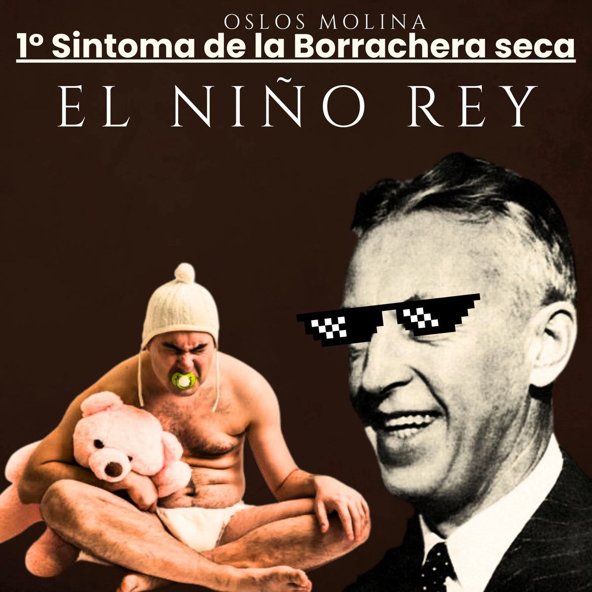 1° Sintoma de la borrachera seca: El niño Rey
