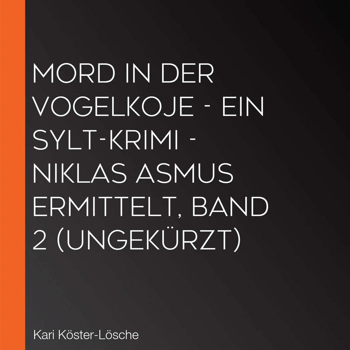 Mord in der Vogelkoje - Ein Sylt-Krimi - Niklas Asmus ermittelt, Band 2 (Ungekürzt)