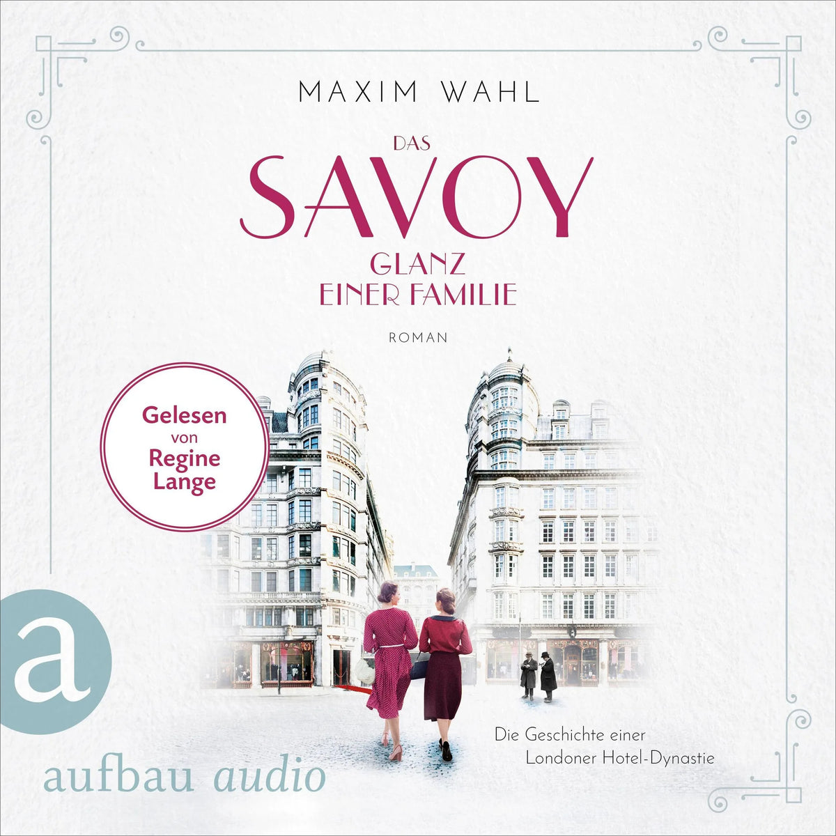 Das Savoy - Glanz einer Familie - Die SAVOY-Saga, Band 5 (Ungekürzt)