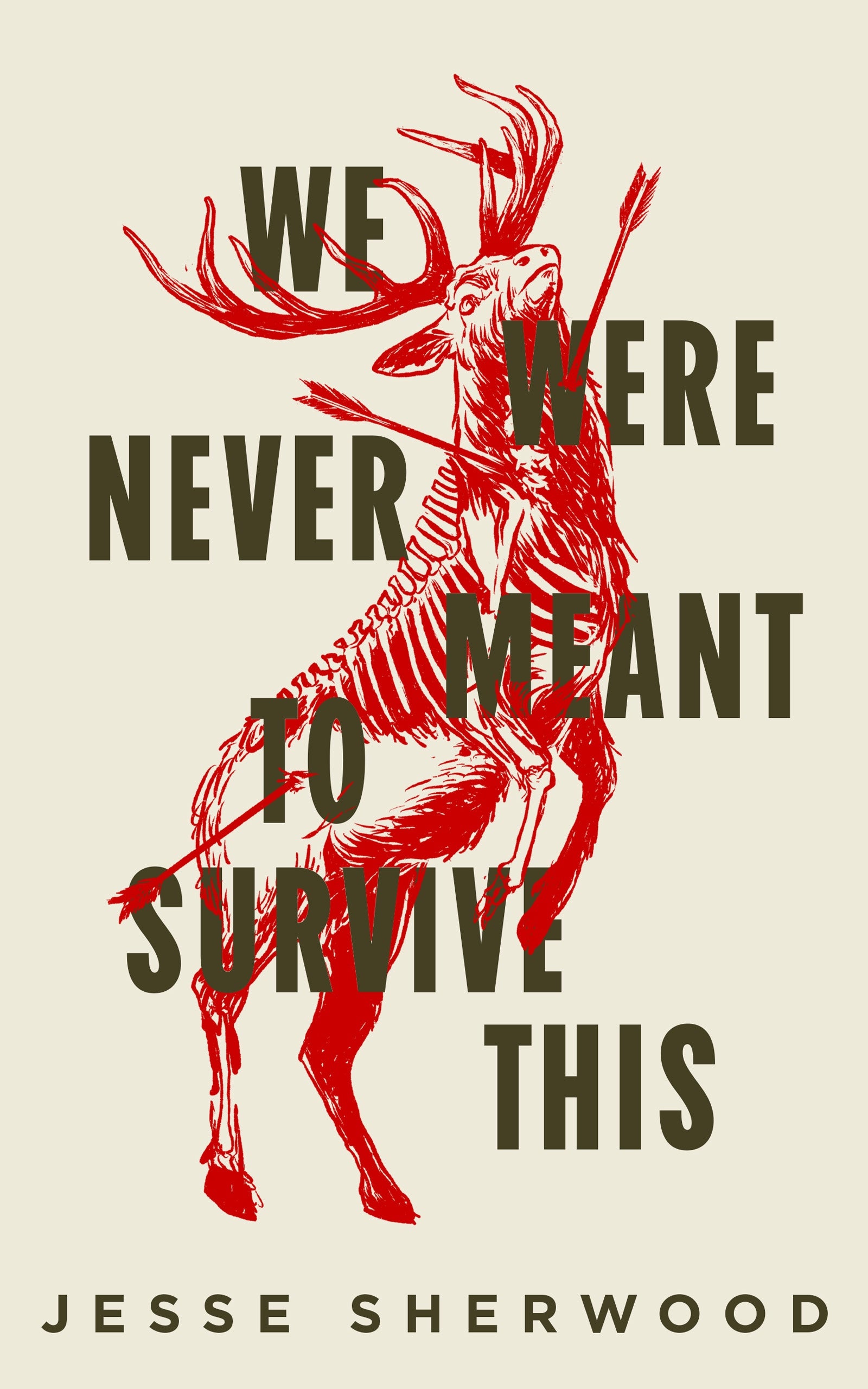We Were Never Meant to Survive This