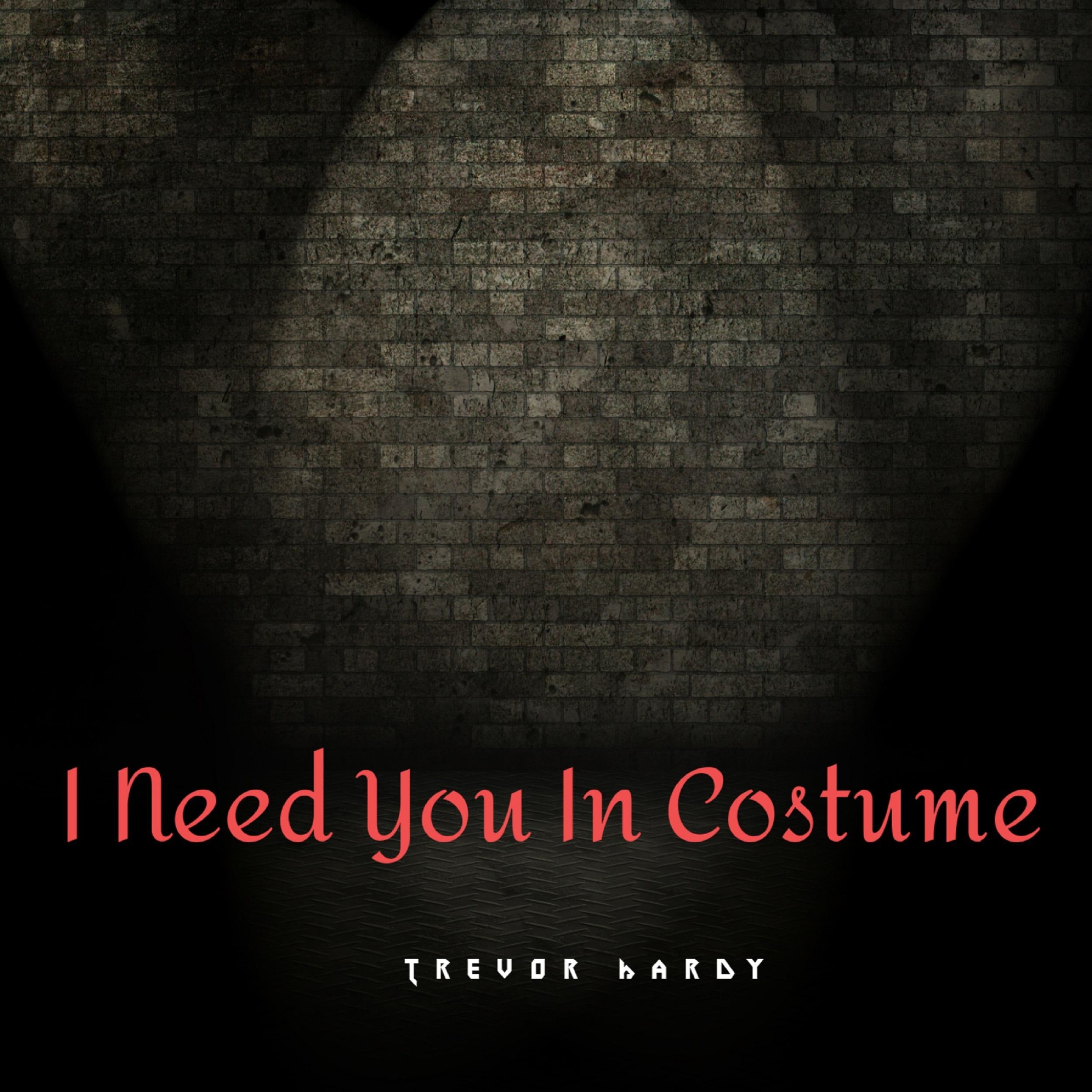 I Need You In Costume