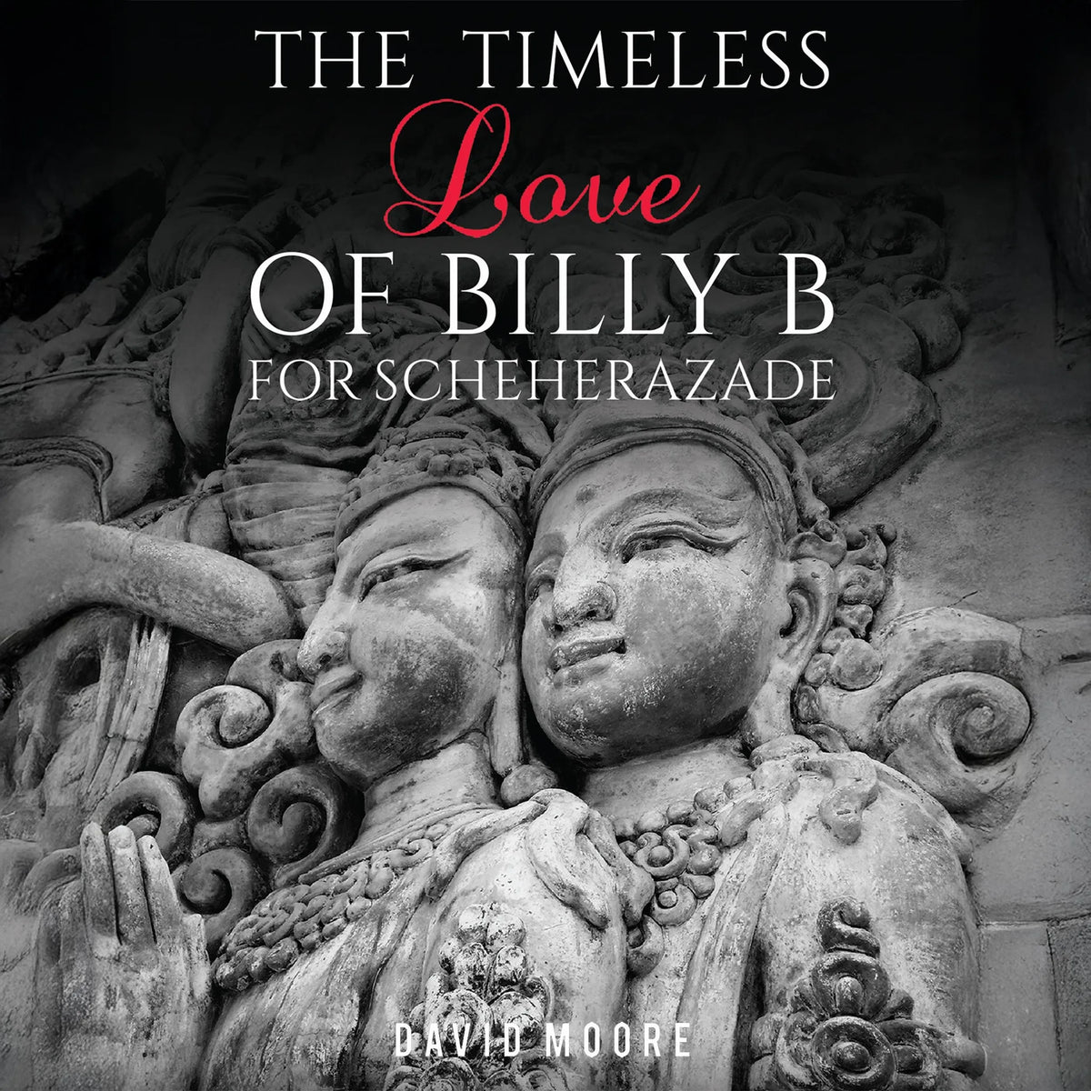 The Timeless Love of Billy B for Scheherazade